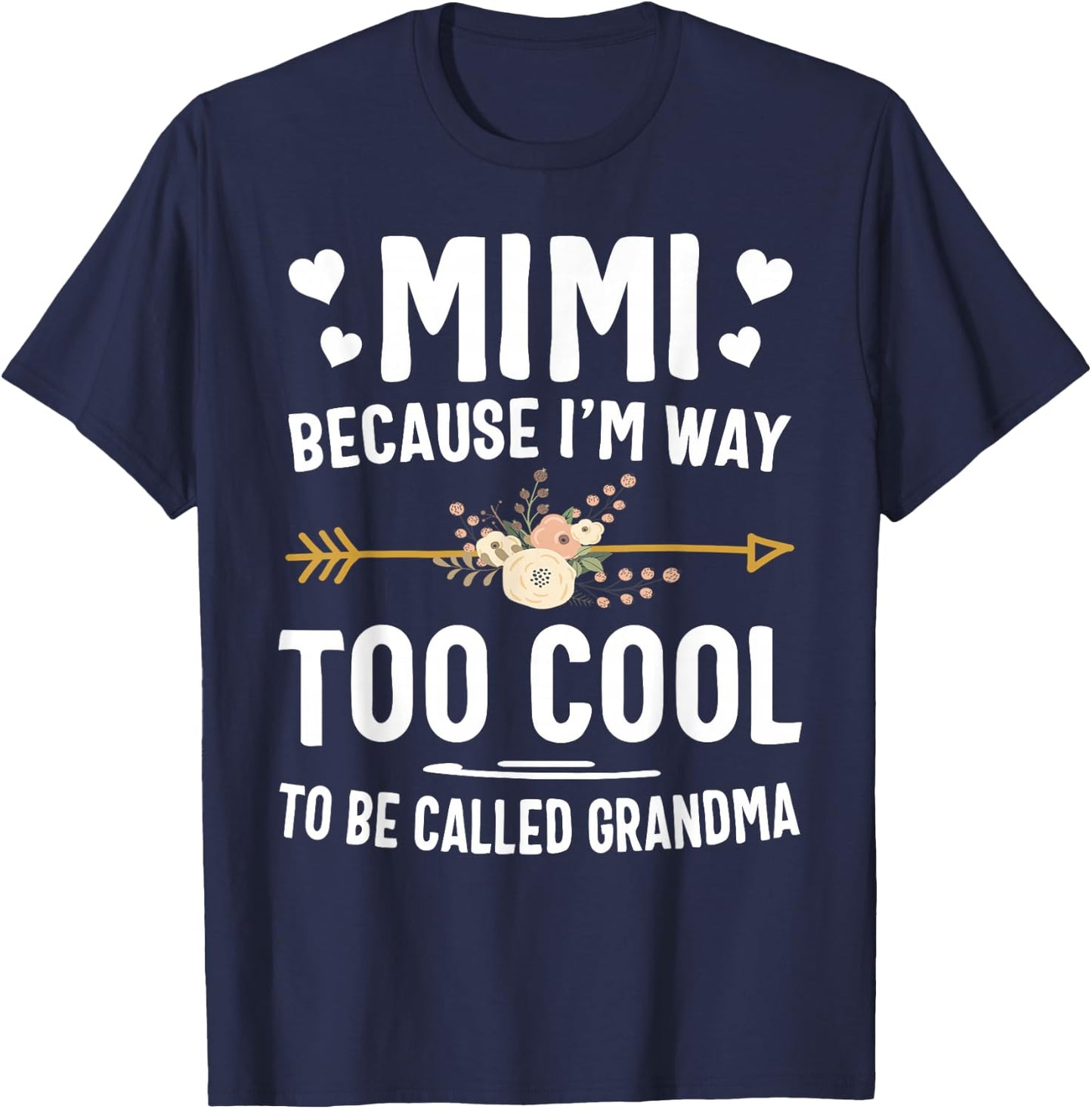 Mimi Because I'm Way Too Cool To Be Called Grandma Gifts T-Shirt - T-Shirt | Navy