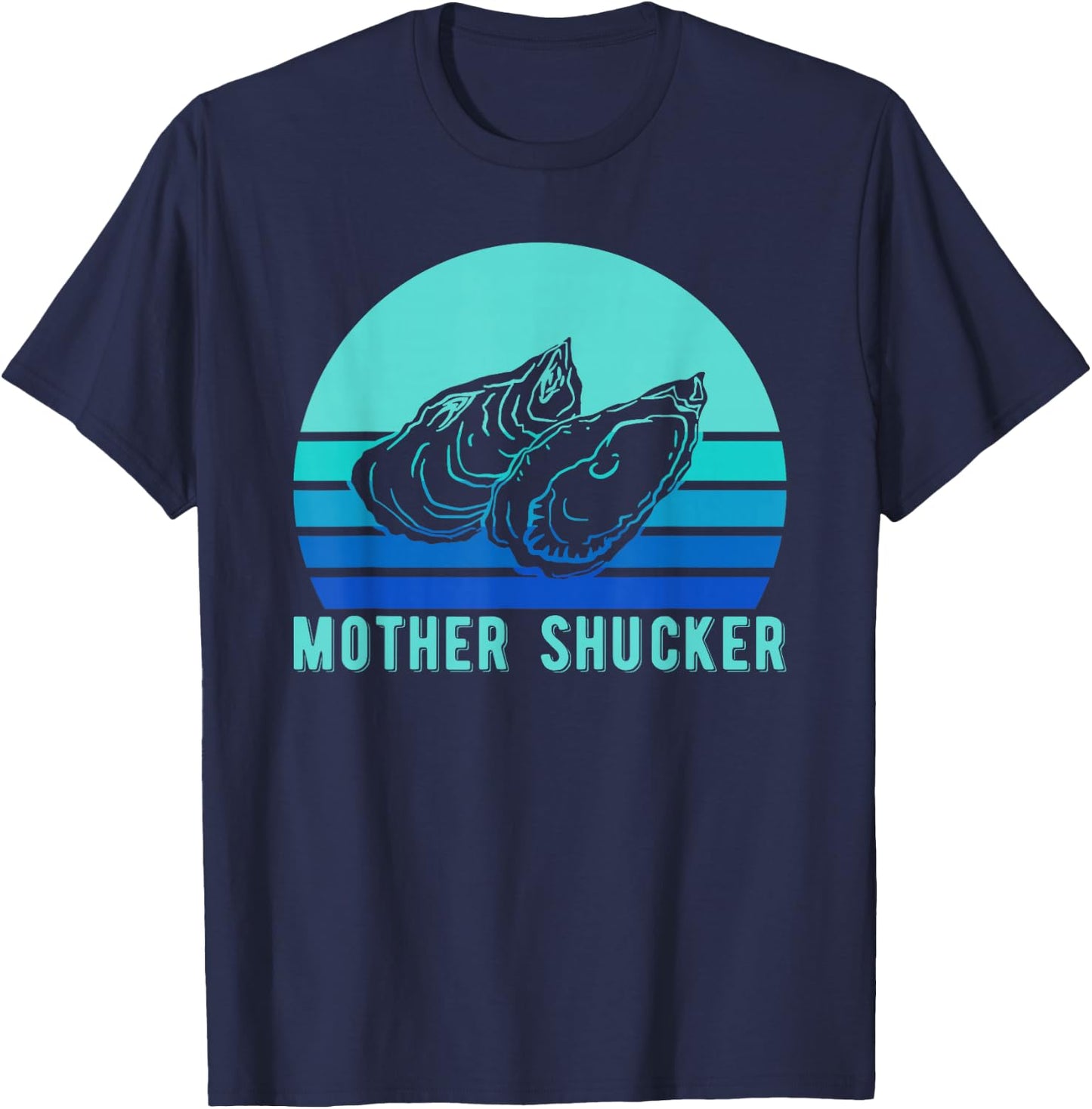 Mother Shucker Oyster Shirt, Ocean Mollusc Gift T-Shirt - T-Shirt | Navy