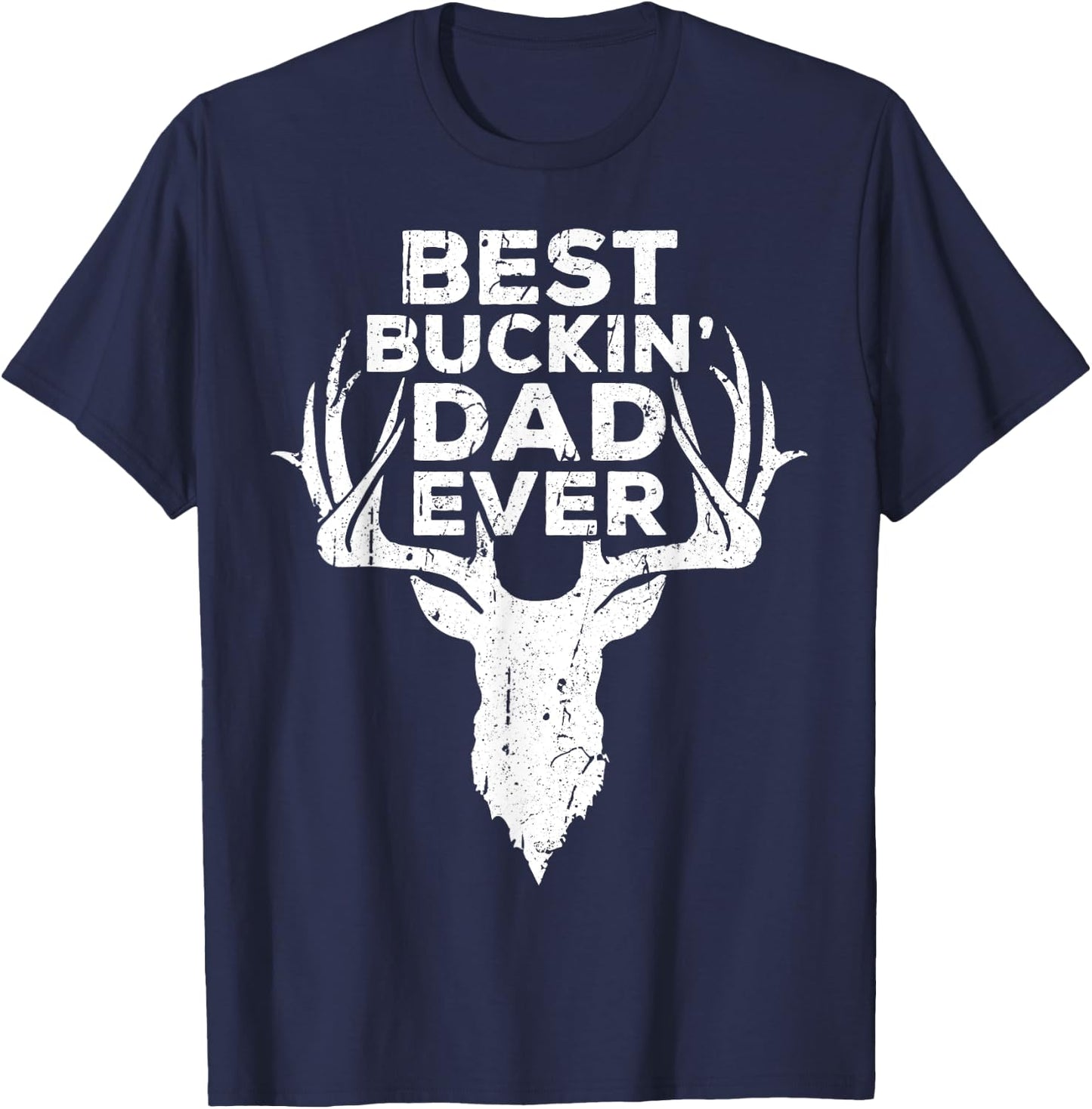Best Buckin' Dad Ever Shirt Men Hunting Fathers Day T-Shirt - T-Shirt | Navy