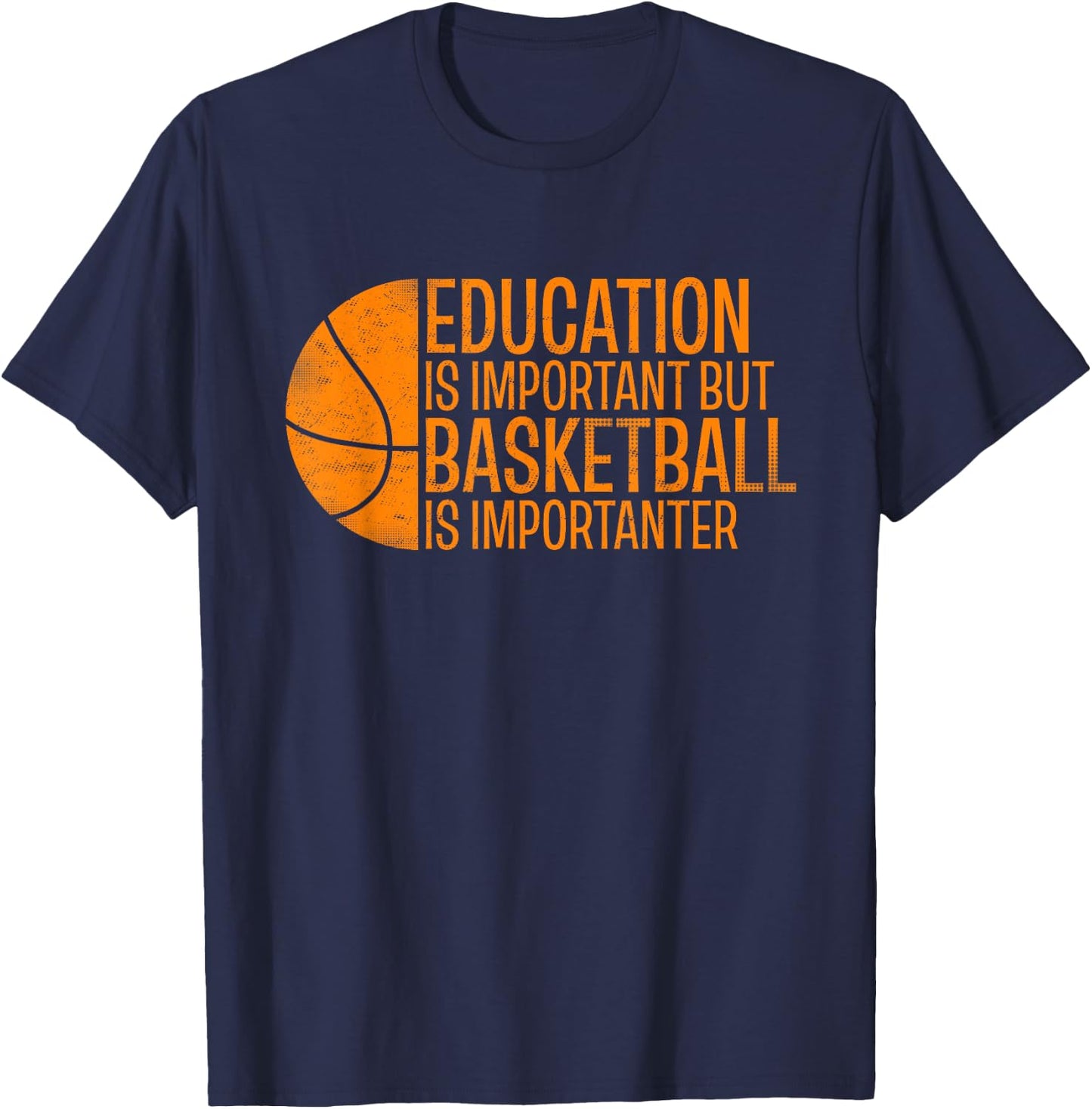 Funny Education Is Important But Basketball Is Importanter T-Shirt - T-Shirt | Navy