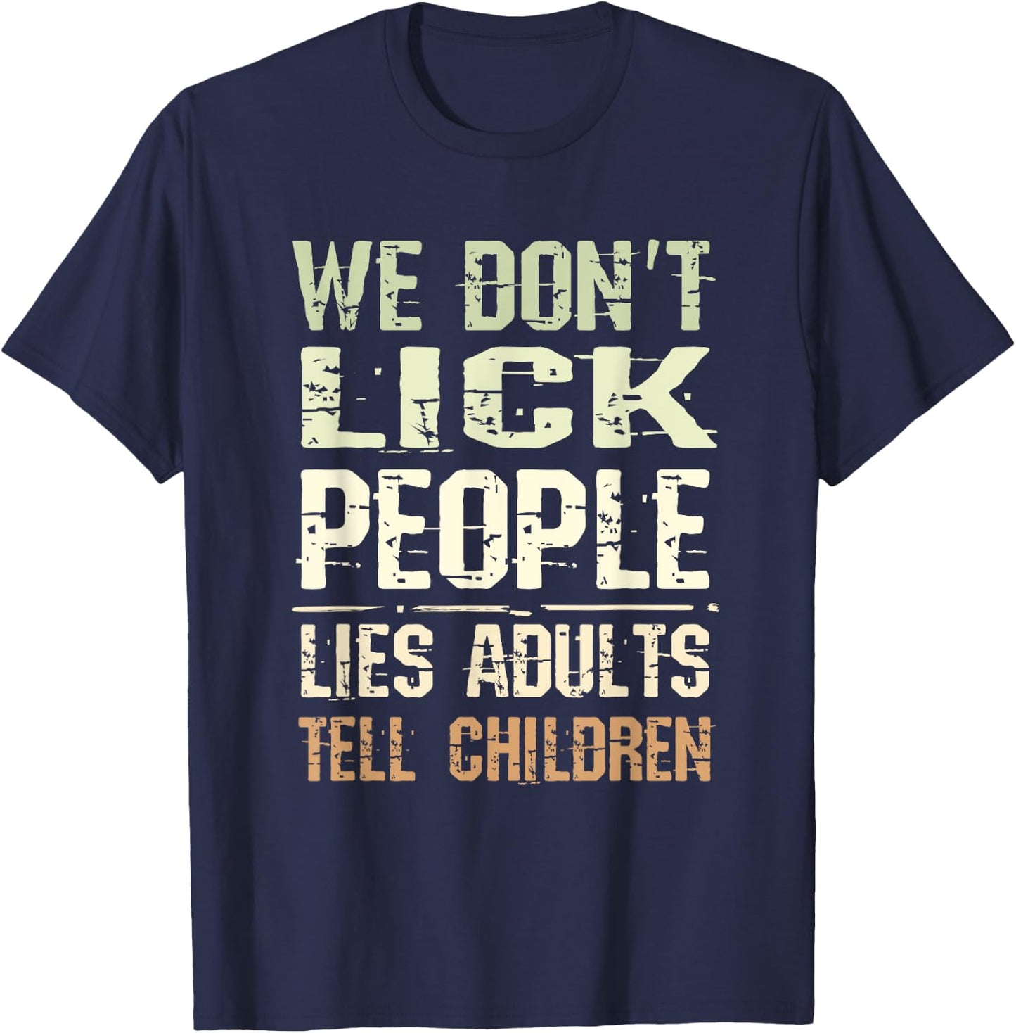 We Don't Lick People! Funny Lies Adults tell Children T-Shirt - T-Shirt | Navy