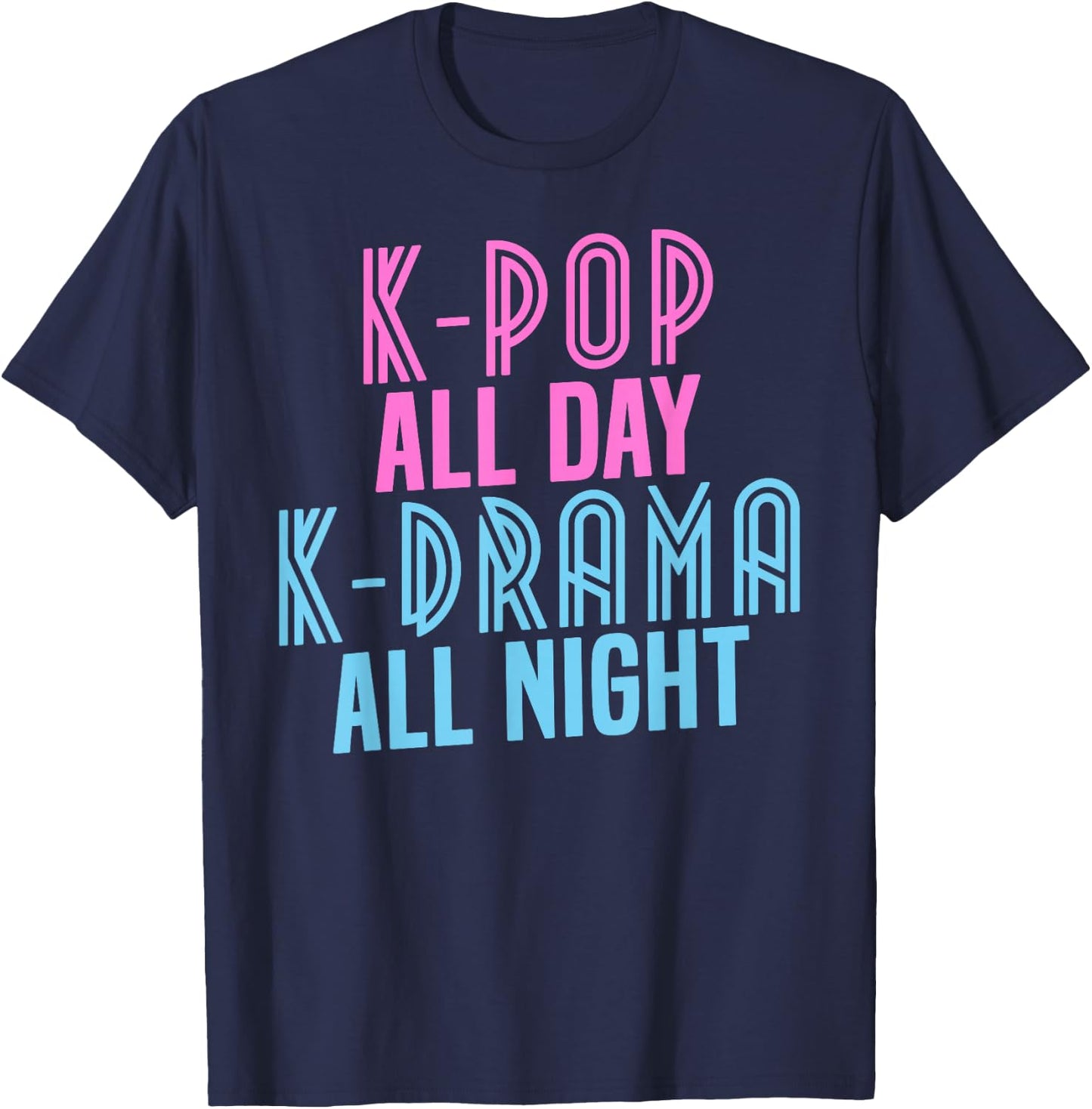 K-Pop All Day, K-Drama All Night - Korean Music Shirt T-Shirt - T-Shirt | Navy