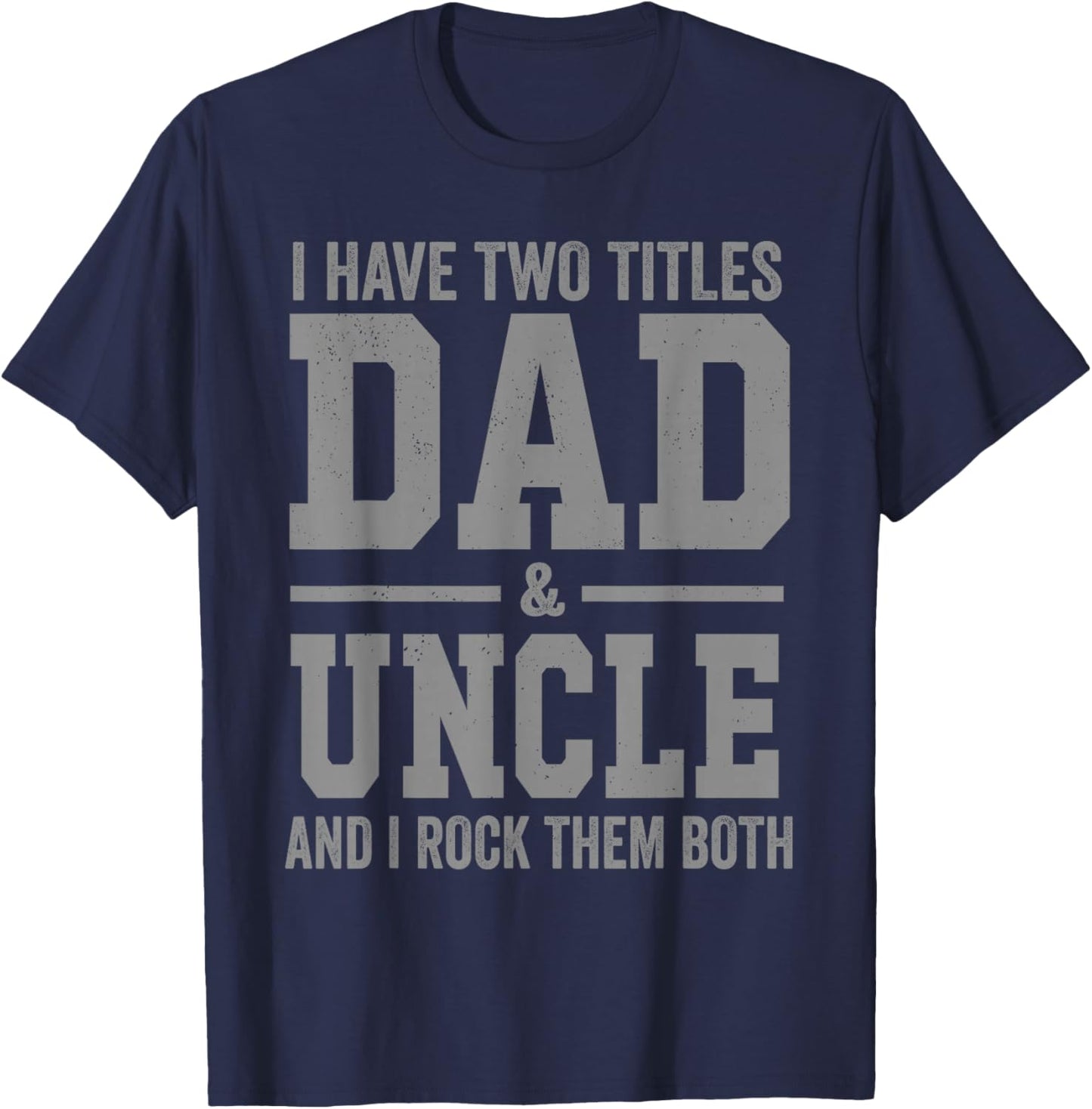 I Have Two Titles Dad Uncle and Rock Them Both Vintage T-Shirt - T-Shirt | Navy