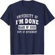 university of i'm Done Class of 2025 Dept of Retirement T-Shirt - T-Shirt | Navy