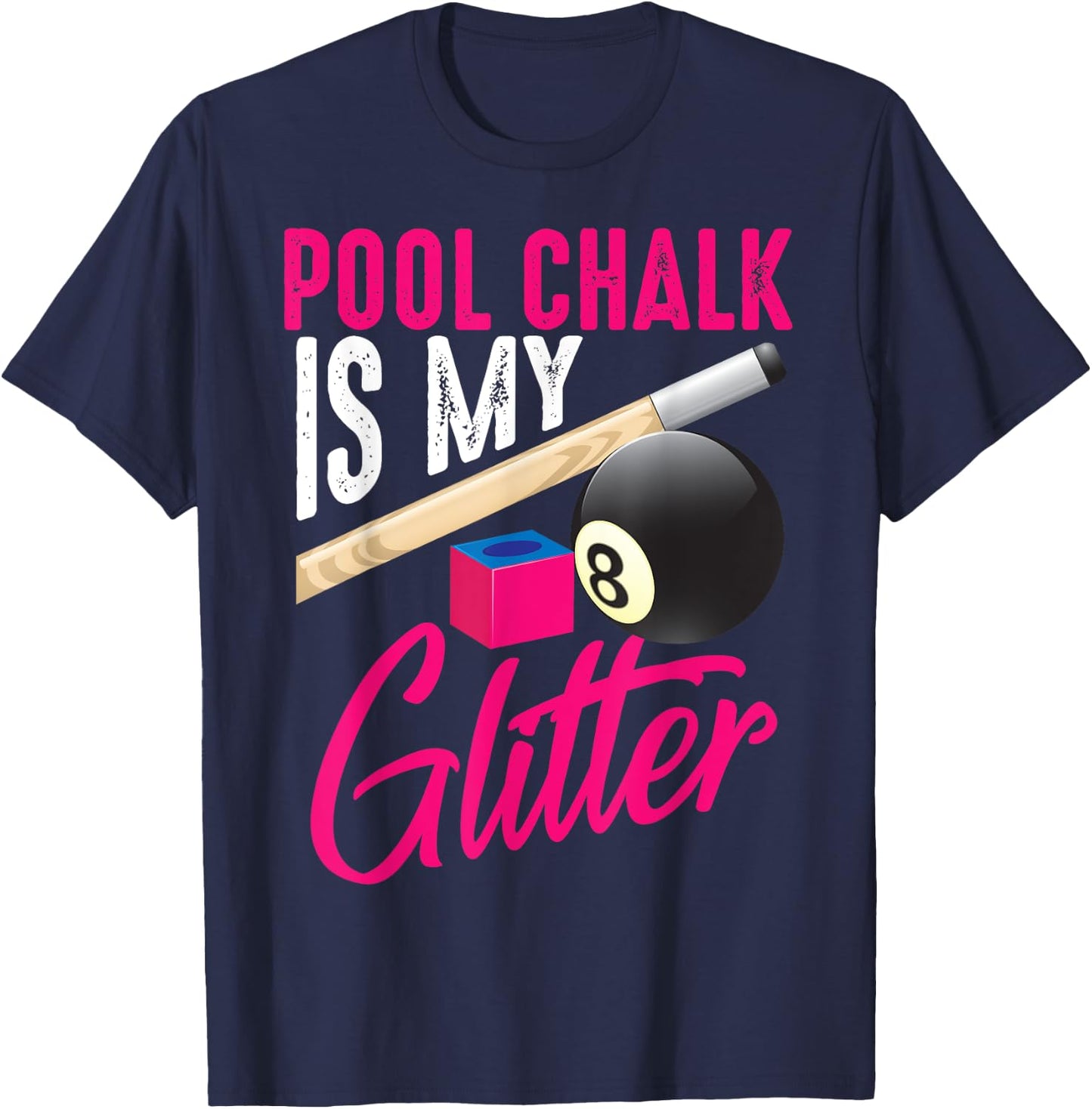 Cute Pool Chalk Is My | Funny Billiard Players Game Gift T-Shirt - T-Shirt | Navy