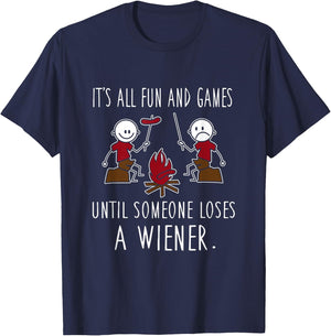 It's All Fun And Games Until Someone Loses A Wiener T-Shirt - T-Shirt | Navy