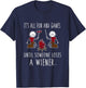 It's All Fun And Games Until Someone Loses A Wiener T-Shirt - T-Shirt | Navy
