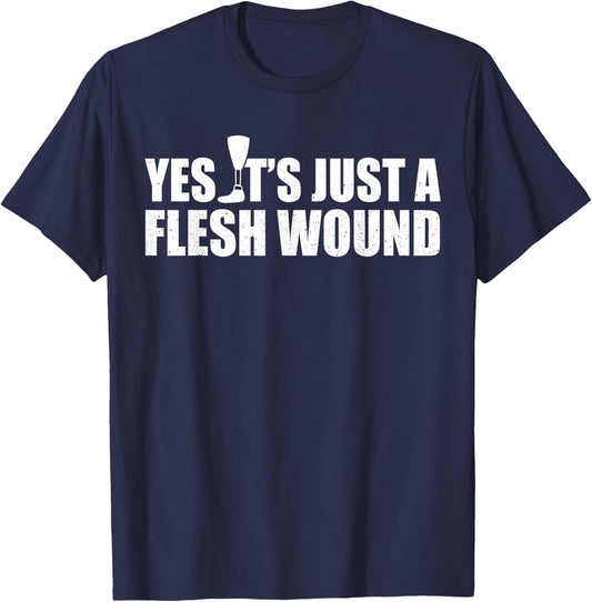 Yes Its Just A Flesh Wound Leg Amputee Prosthesis T-Shirt - T-Shirt | Navy