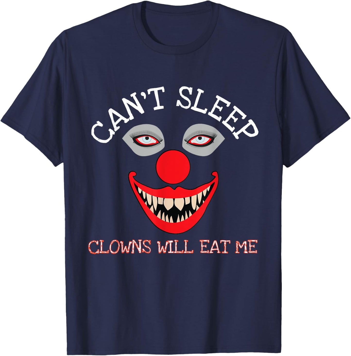 Can't Sleep Clowns Will Eat Me Creepy Horror Clown T-Shirt - T-Shirt | Navy