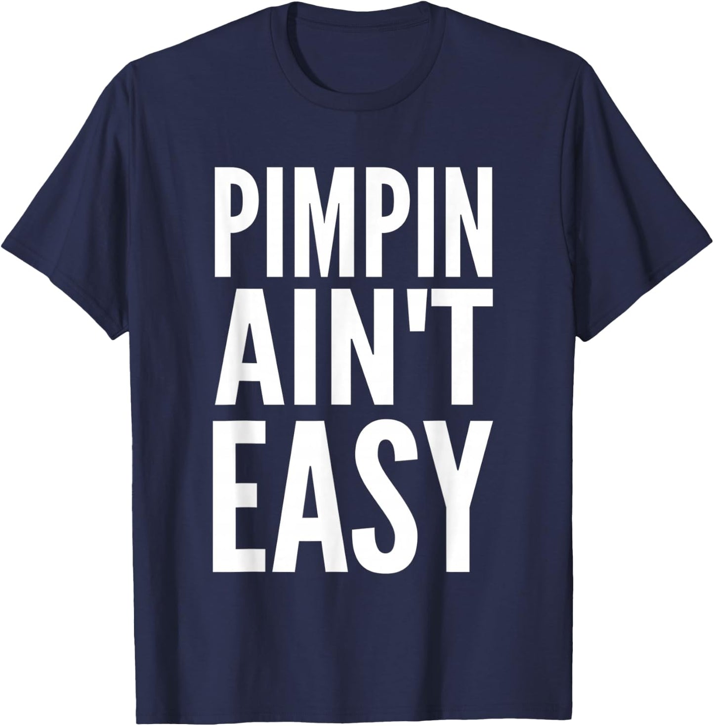 Pimpin Ain't Easy T-Shirt - T-Shirt | Navy