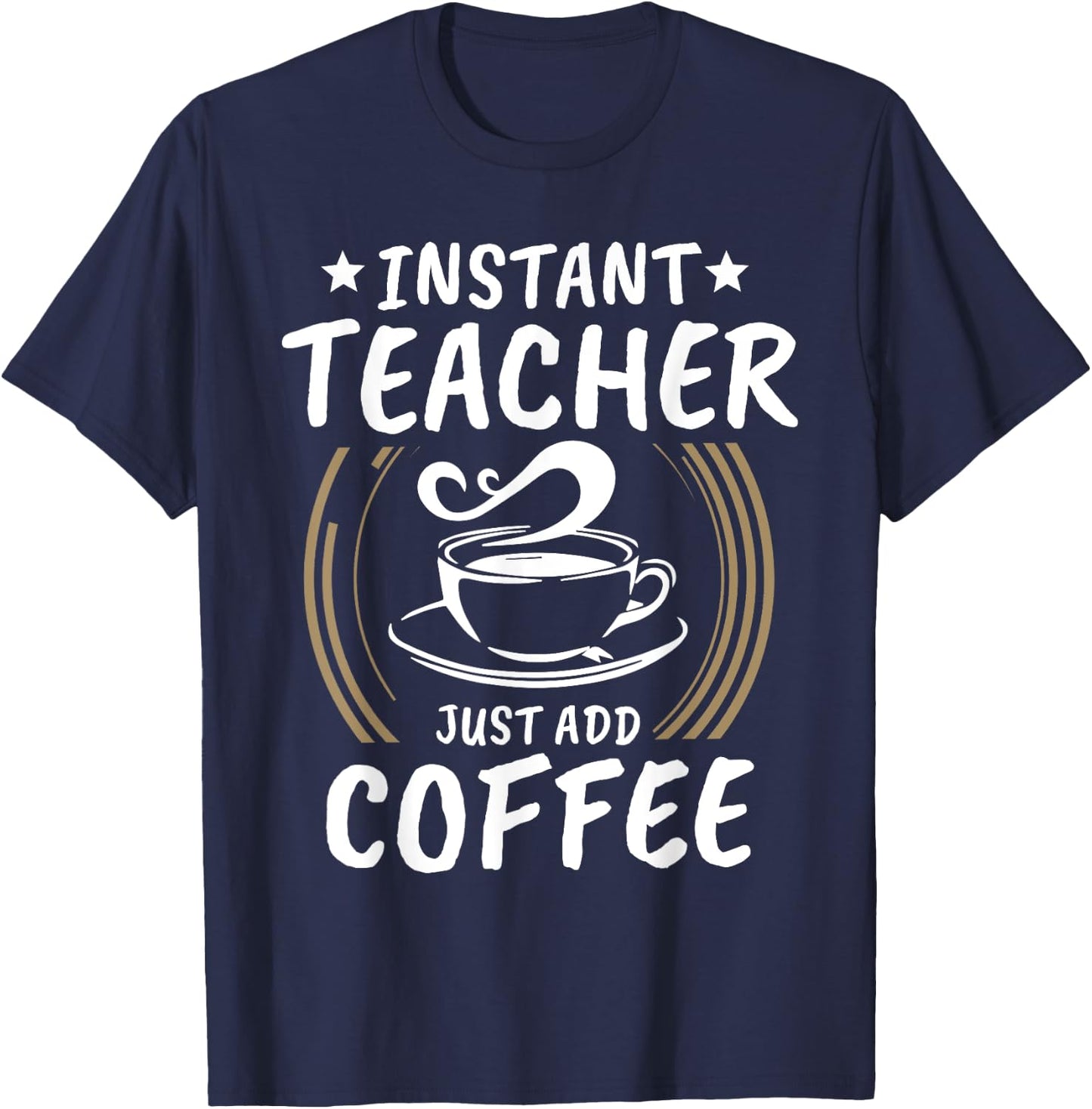 Instant Teacher Just Add Coffee Shirt Vintage Gift Women T-Shirt - T-Shirt | Navy