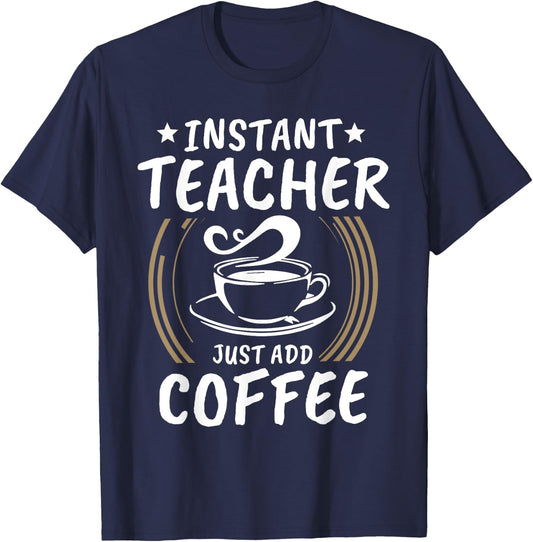 Instant Teacher Just Add Coffee Shirt Vintage Gift Women T-Shirt - T-Shirt | Navy