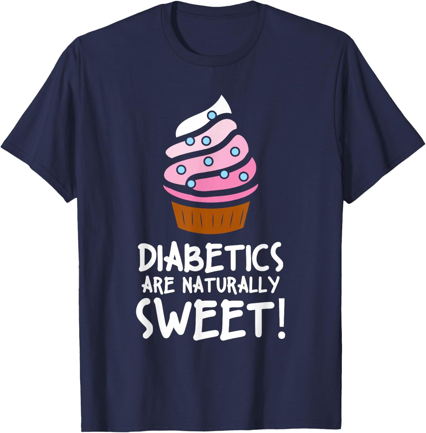 Diabetics Are Naturally Sweet Health Support T-Shirt - T-Shirt | Navy