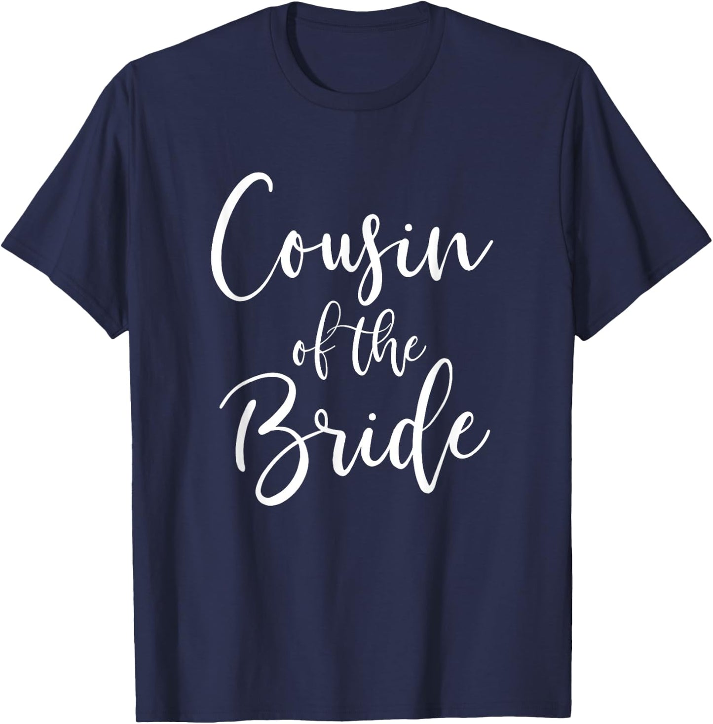Cousin Of The Bride Wedding Party Bridal T-Shirt - T-Shirt | Navy