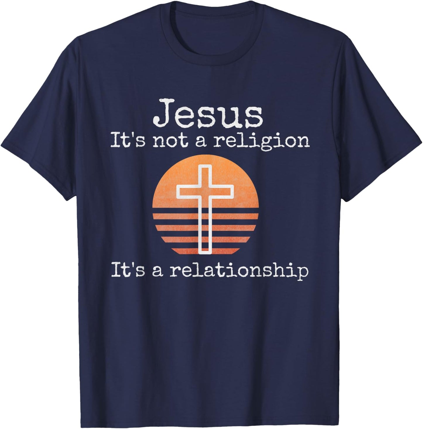 Distressed Christian Jesus God Faith Gifts Shirts Jesus It's not a religion It's a Relationship Vintage Cross T-Shirt - T-Shirt | Navy