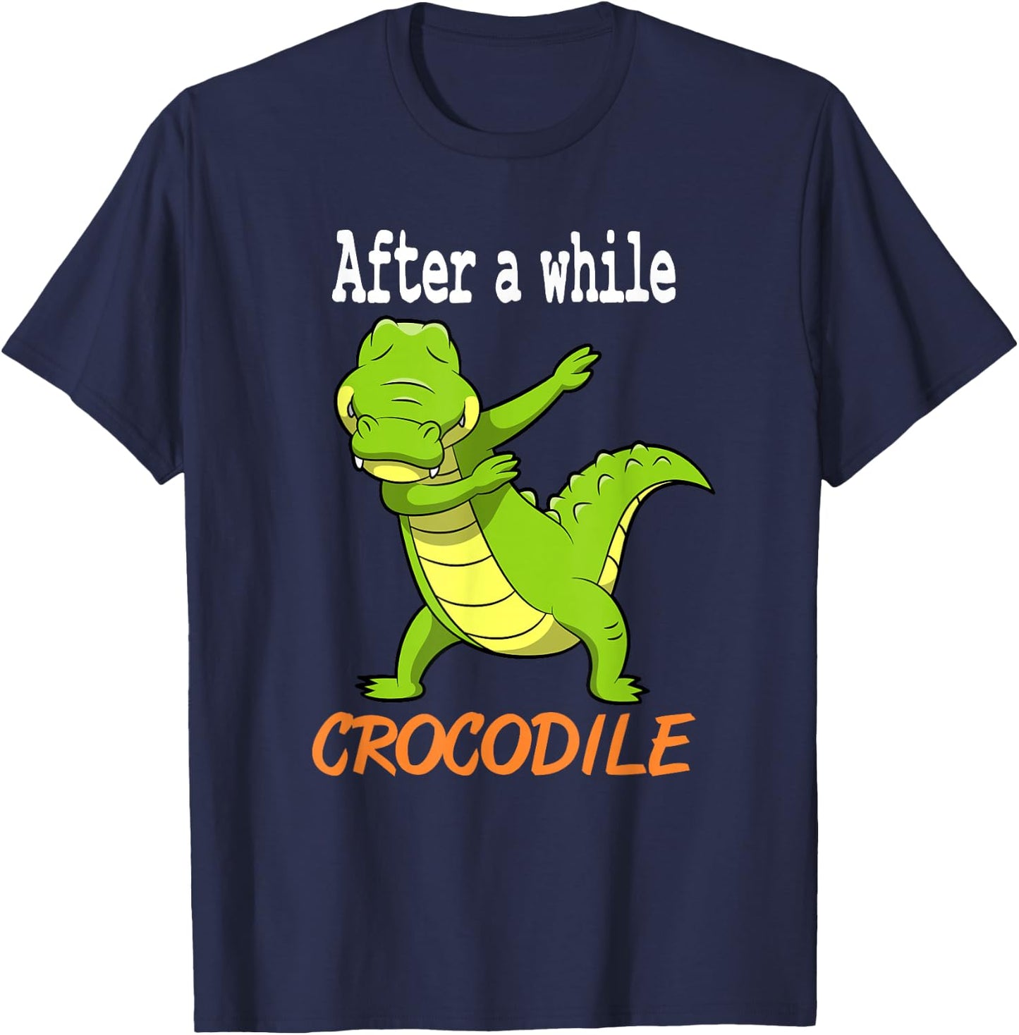 Alligator Shirt - After a While Crocodile Shirt Gift T-Shirt - T-Shirt | Navy
