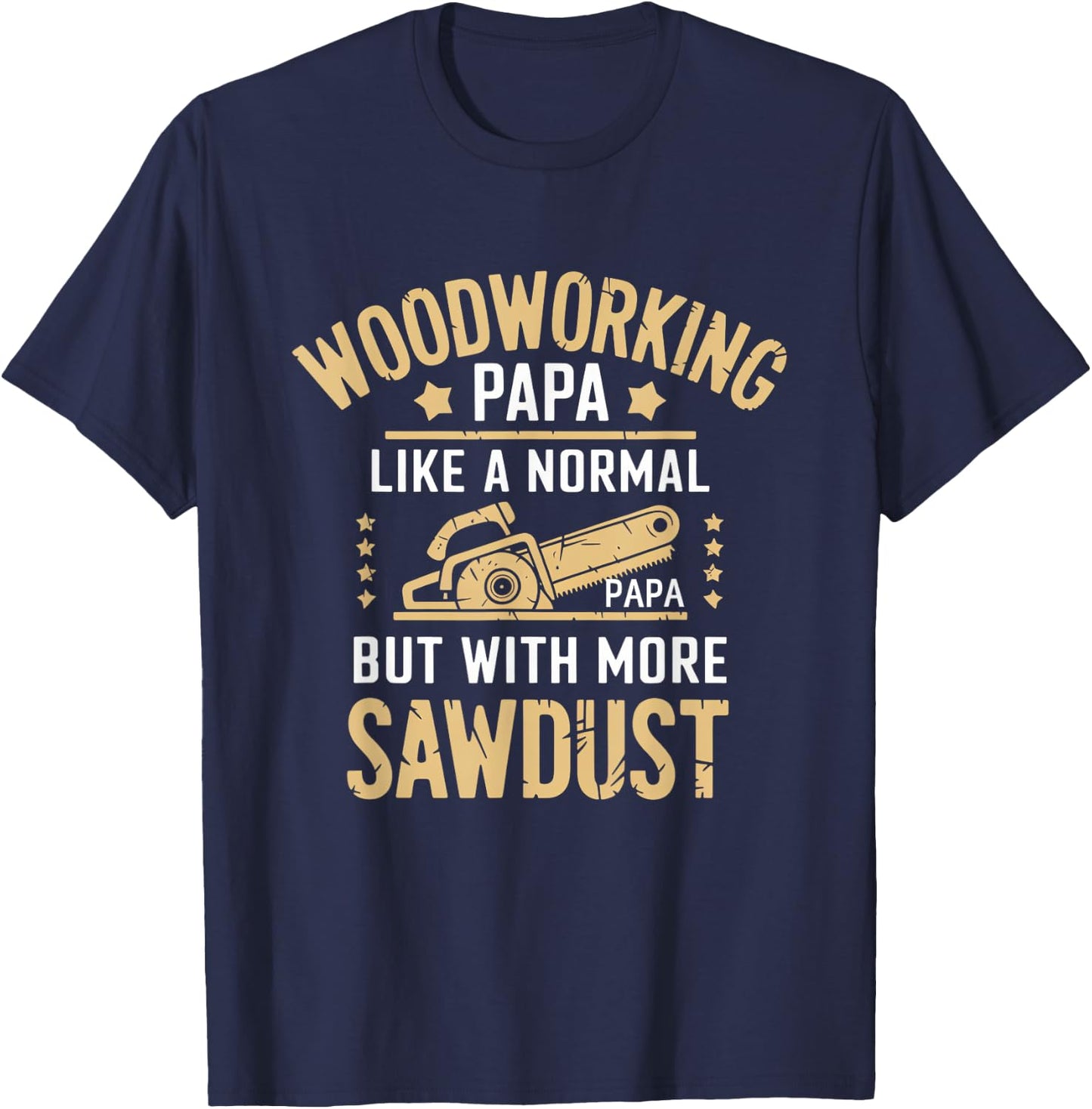 Woodworking Papa Sawdust Grandfather Saw T-Shirt - T-Shirt | Navy