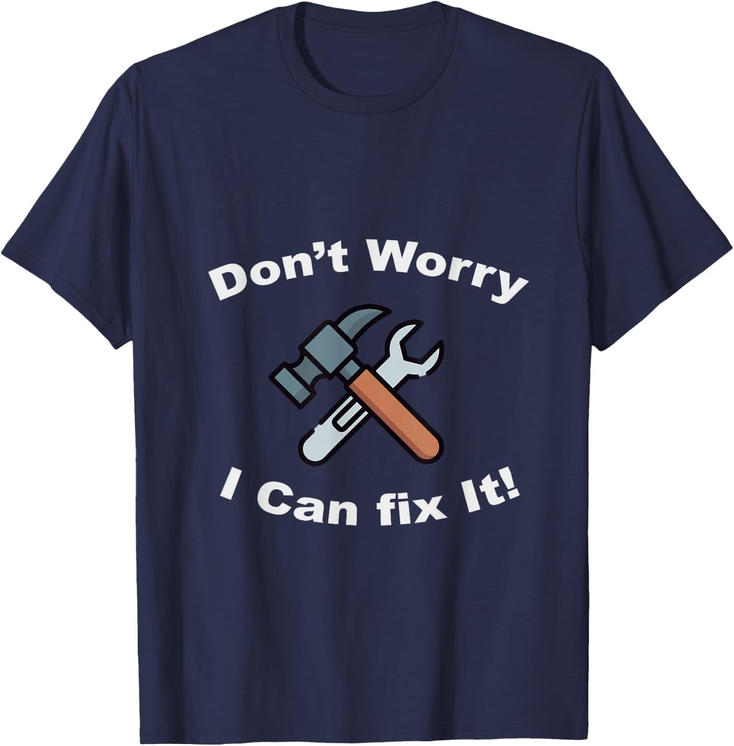 Don't Worry I Can Fix It! - Funny mechanic T-Shirt - T-Shirt | Navy