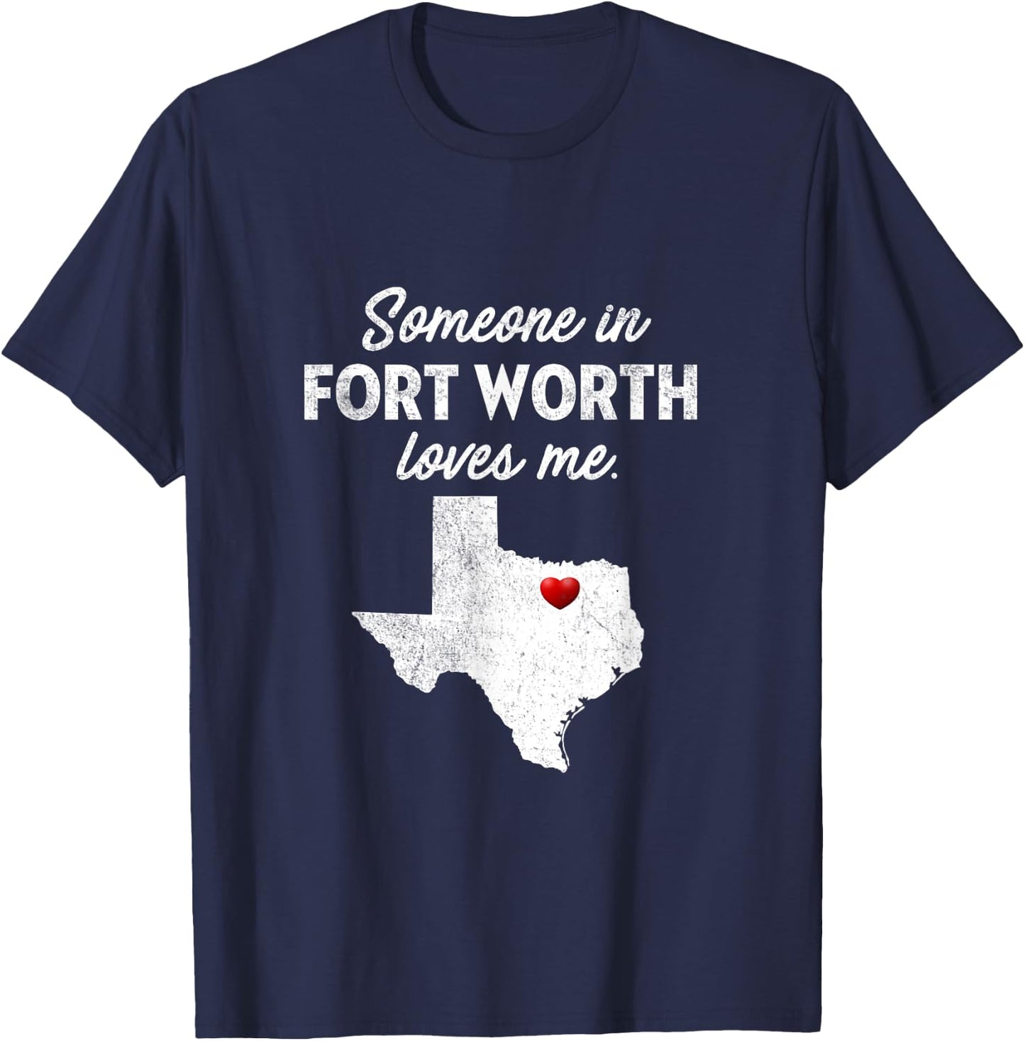 Someone In Fort Worth Loves Me - Fort Worth TX T-Shirt - T-Shirt | Navy