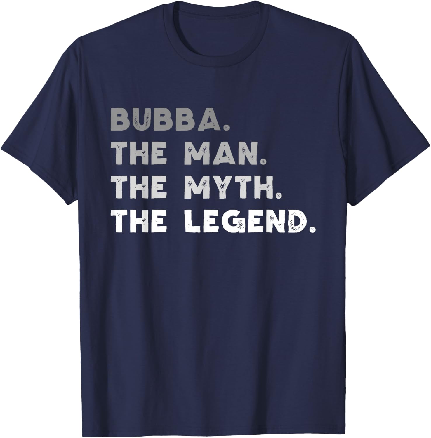 Bubba The Man The Myth The Legend Funny T-Shirt - T-Shirt | Navy