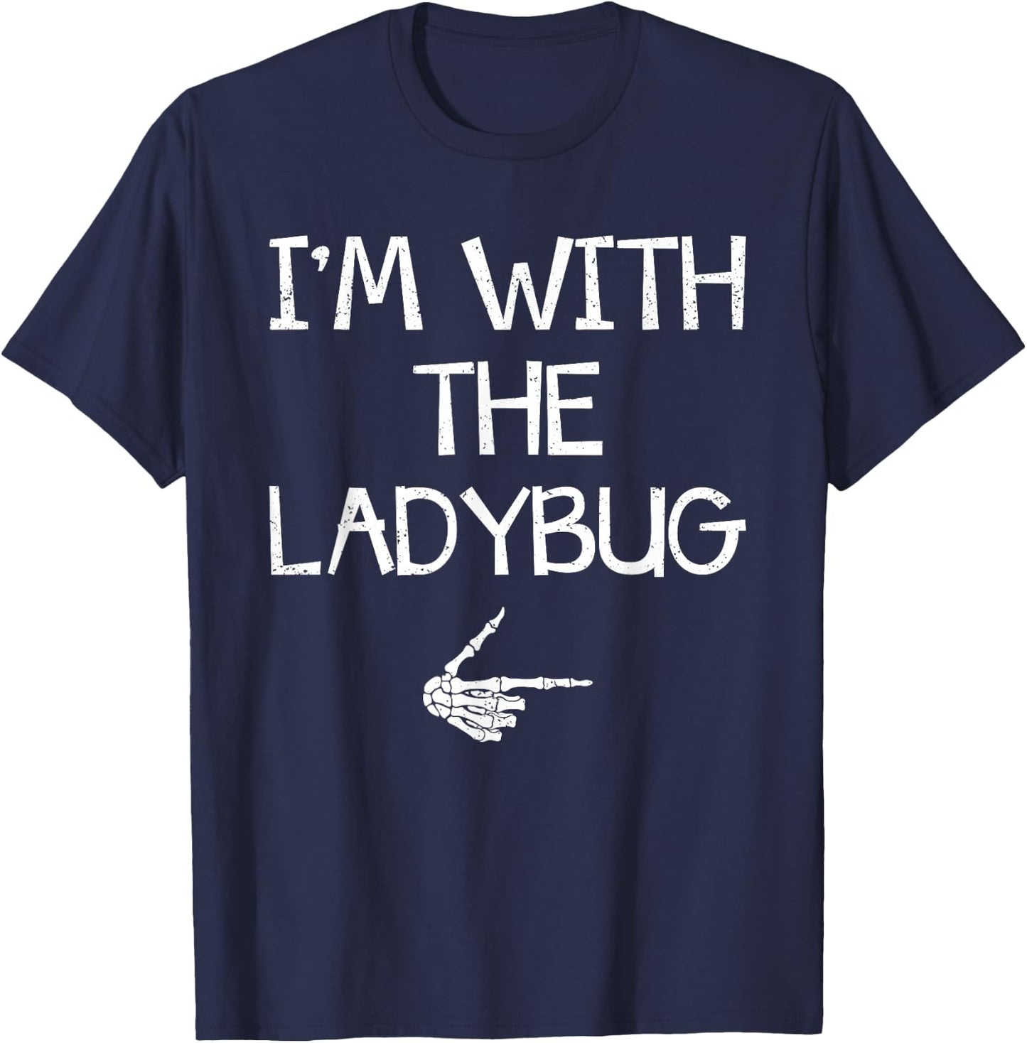 Funny Matching Family Costume Lazy Halloween Store I'm With The Ladybug Easy Halloween Costume Couples Matching T-Shirt - T-Shirt | Navy