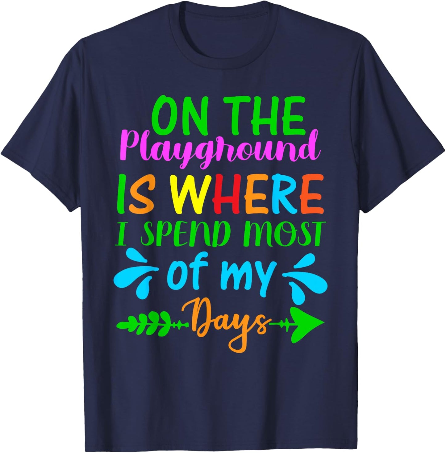 On The Playground Is Where I Spend Most Of My Days Gifts T-Shirt - T-Shirt | Navy