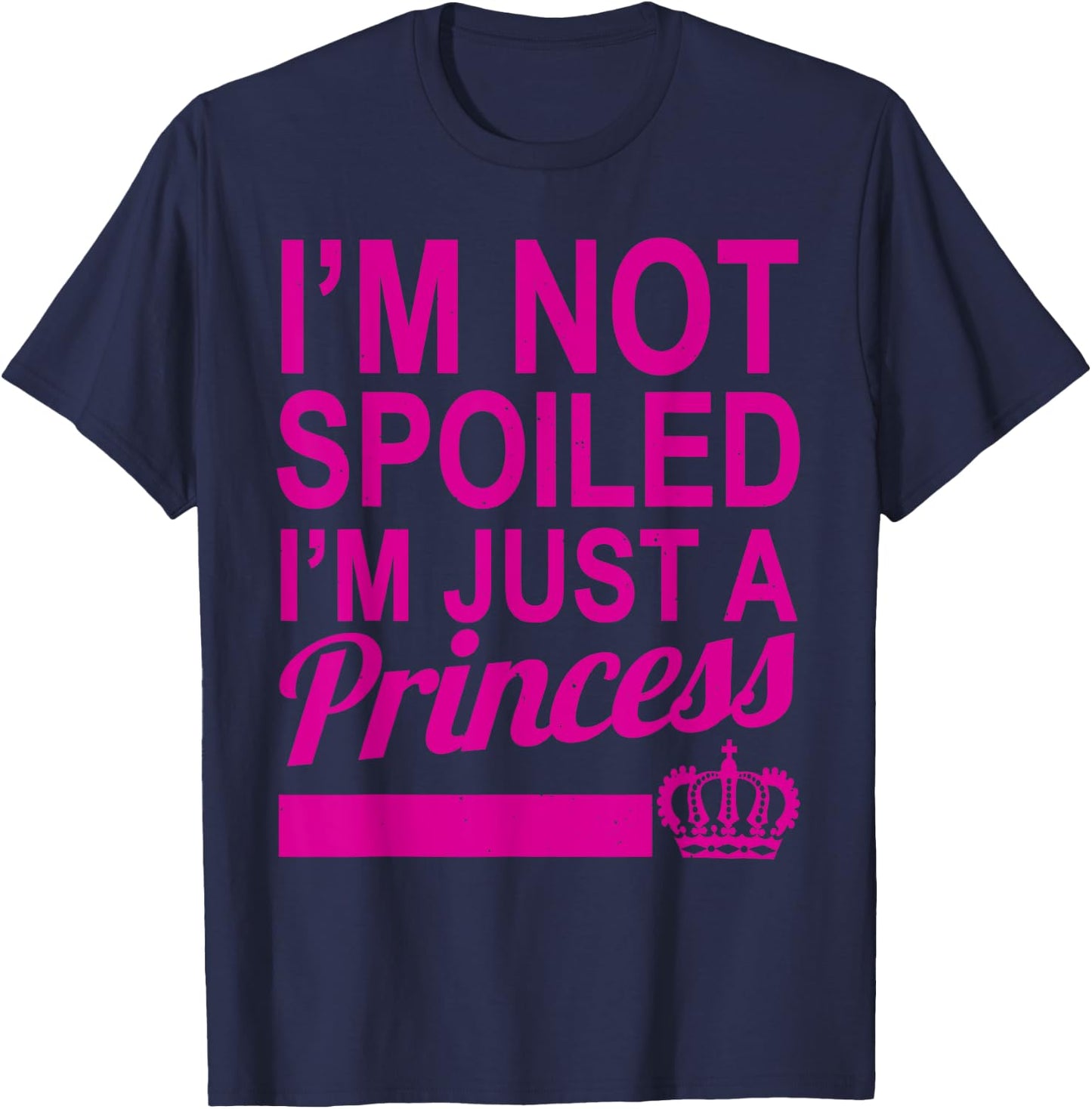 I'm not spoiled, just a princess princess T-Shirt - T-Shirt | Navy