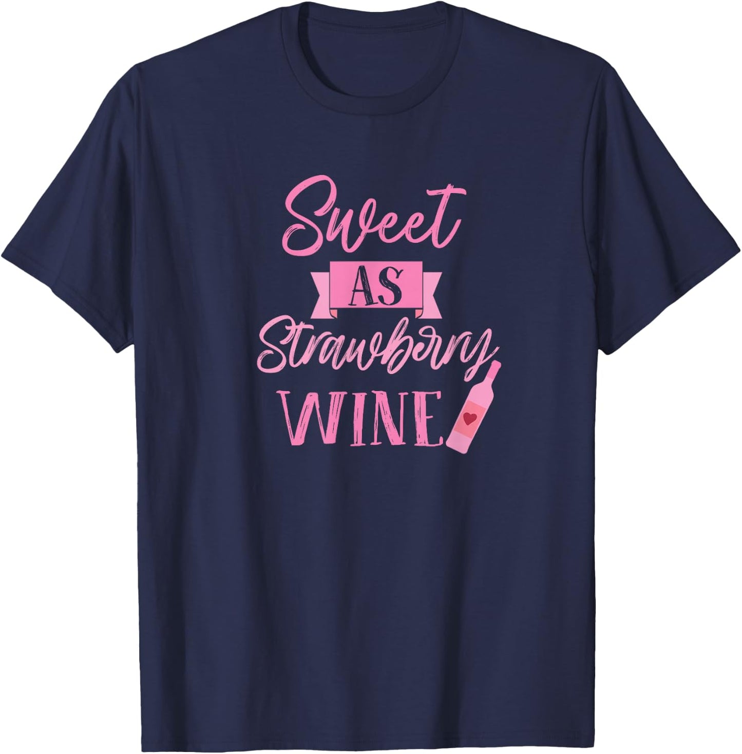 Sweet as strawberry wine wine enthusiast lover collector T-Shirt - T-Shirt | Navy