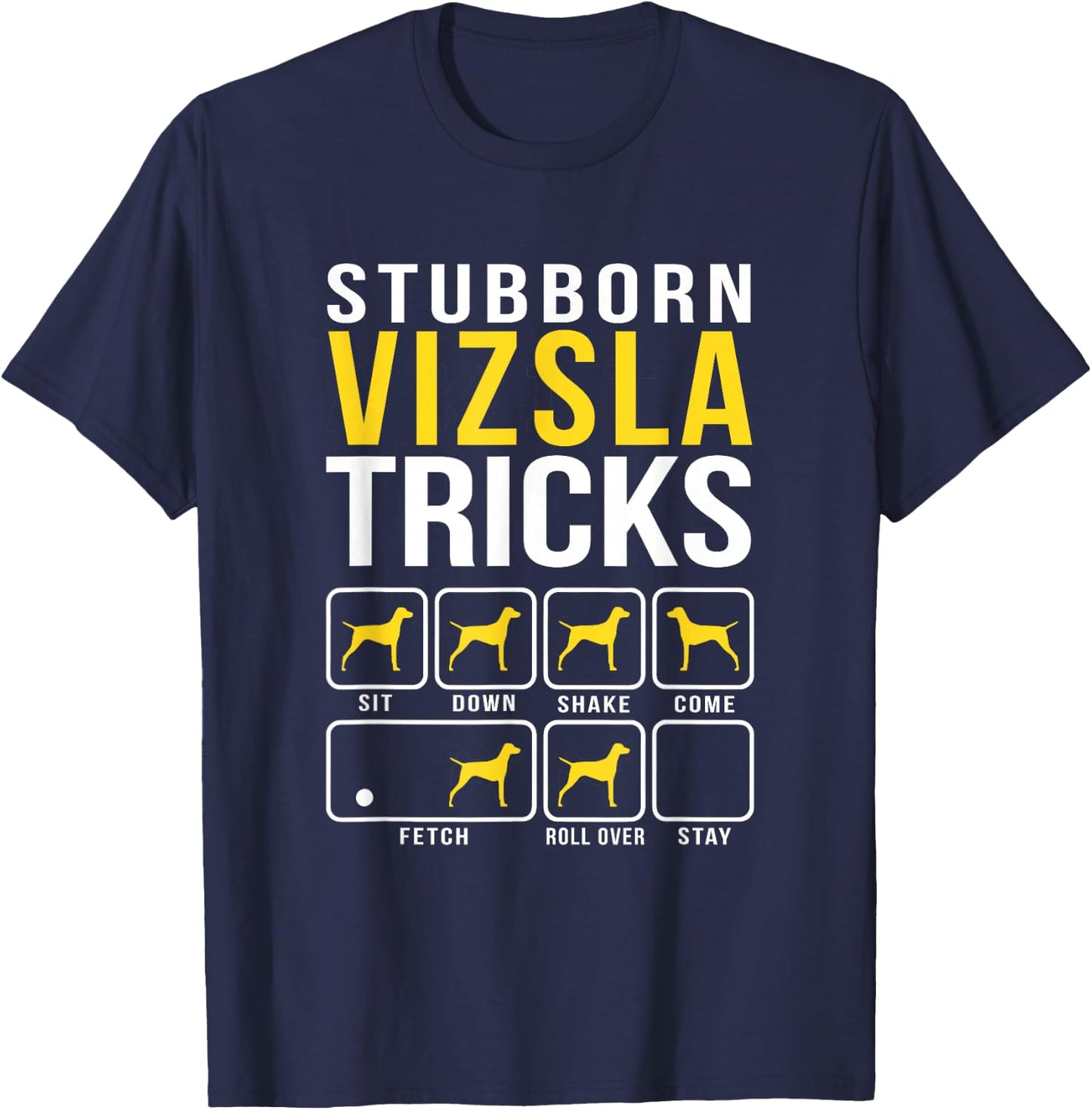 Stubborn Vizsla Tricks T-Shirt - T-Shirt | Navy