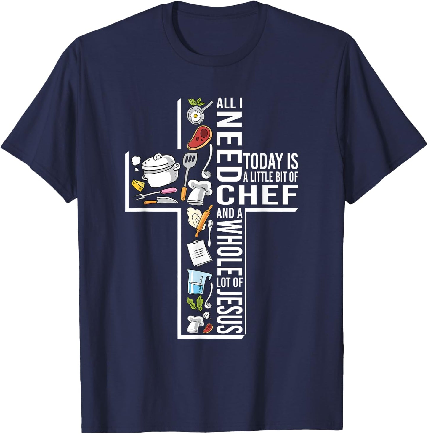 A Little Bit Of Chef And A Whole Lot Of Jesus T-Shirt - T-Shirt | Navy