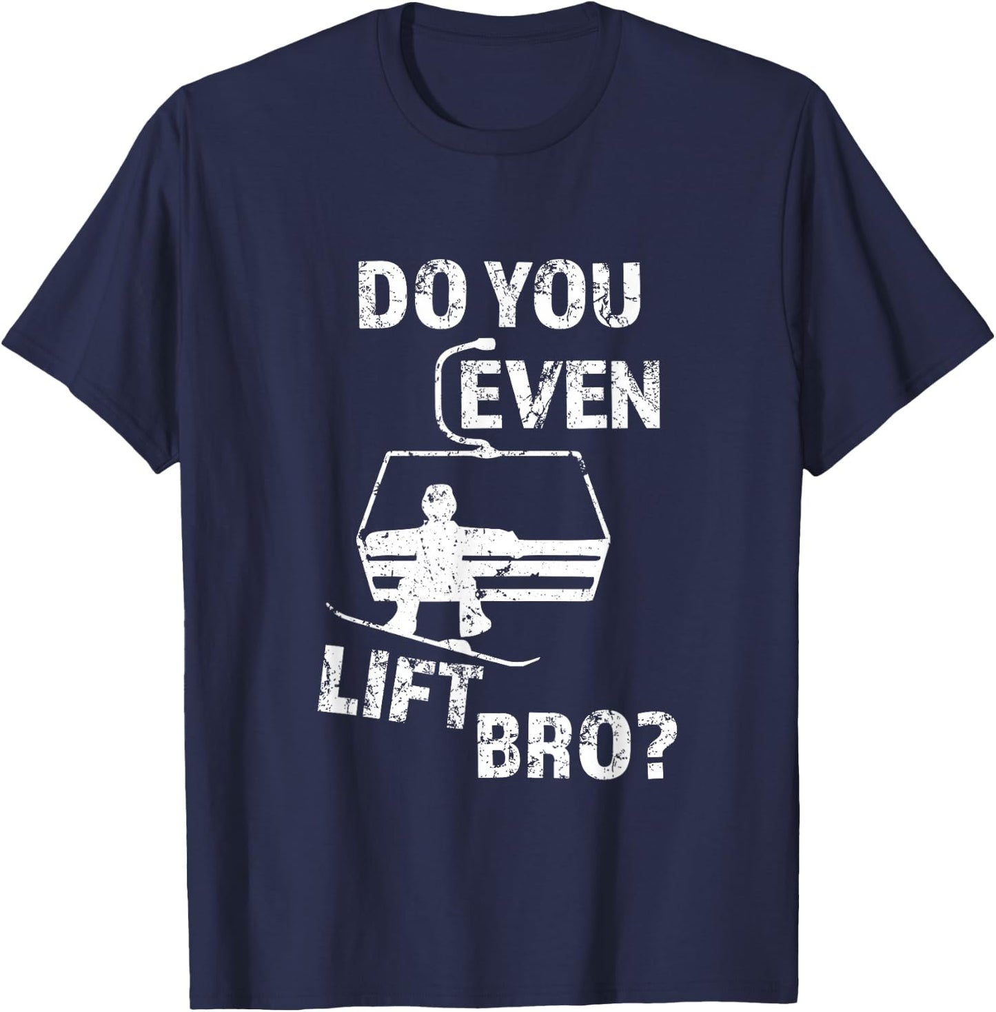 Funny Snowboard Snow Trip Gift Do You Even Lift Bro? Snowboard T-Shirt - T-Shirt | Navy
