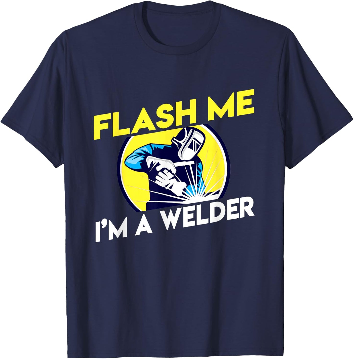 Flash Me I'm A Welder T-Shirt - T-Shirt | Navy
