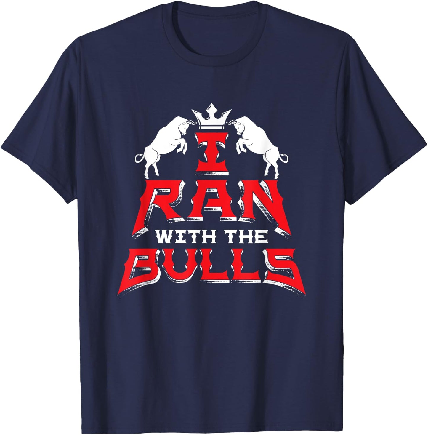 I Ran With The Bulls Souvenir Running Of The Bulls T-Shirt - T-Shirt | Navy