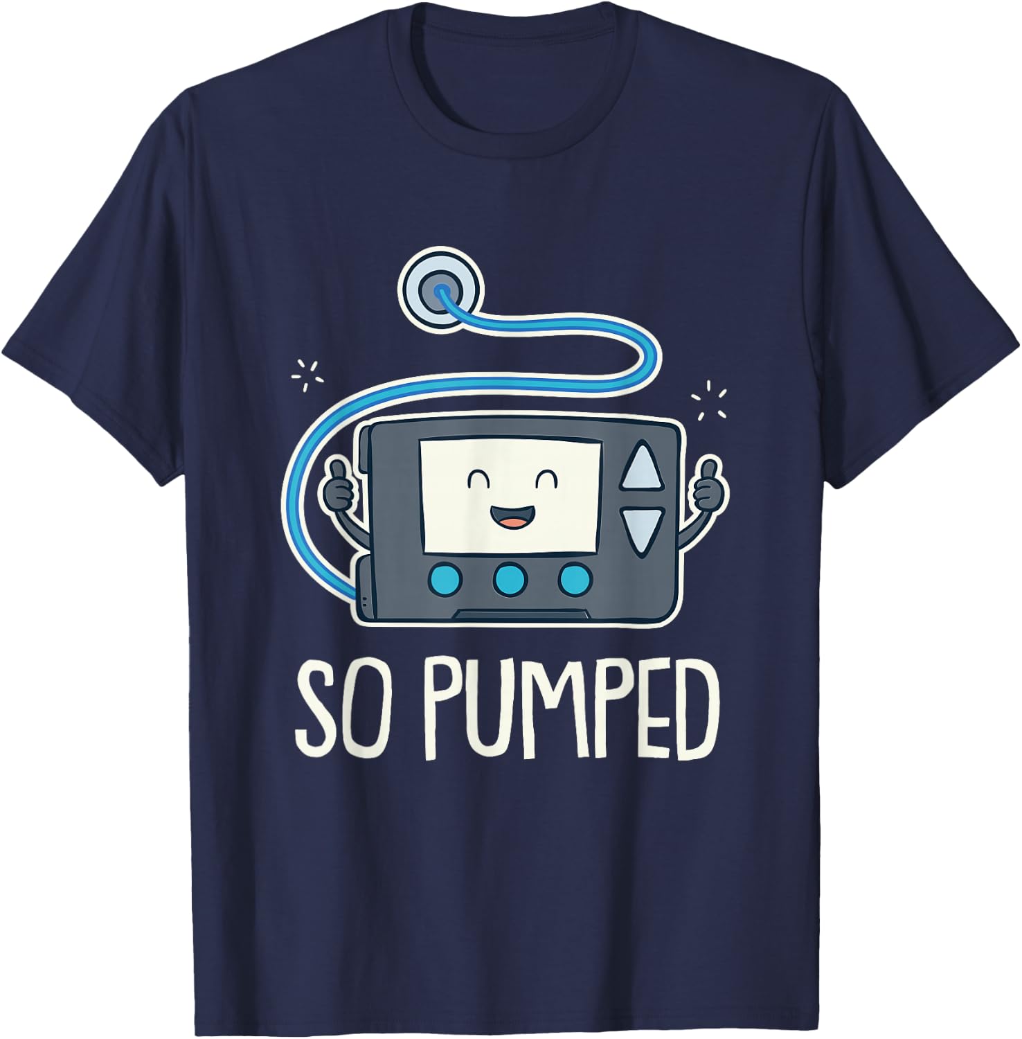 So Pumped I Insulin Pump Diabetic Type 1 Diabetes Awareness T-Shirt - T-Shirt | Navy