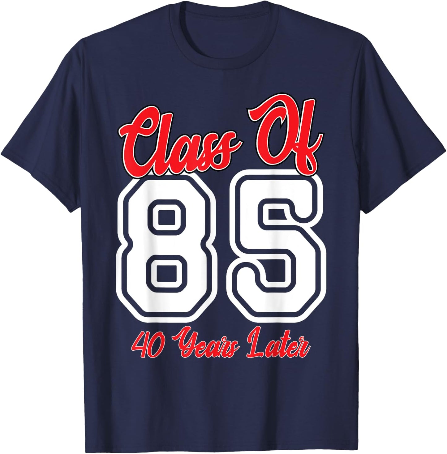 Class of 1985 40th Reunion High School College Graduation T-Shirt - T-Shirt | Navy