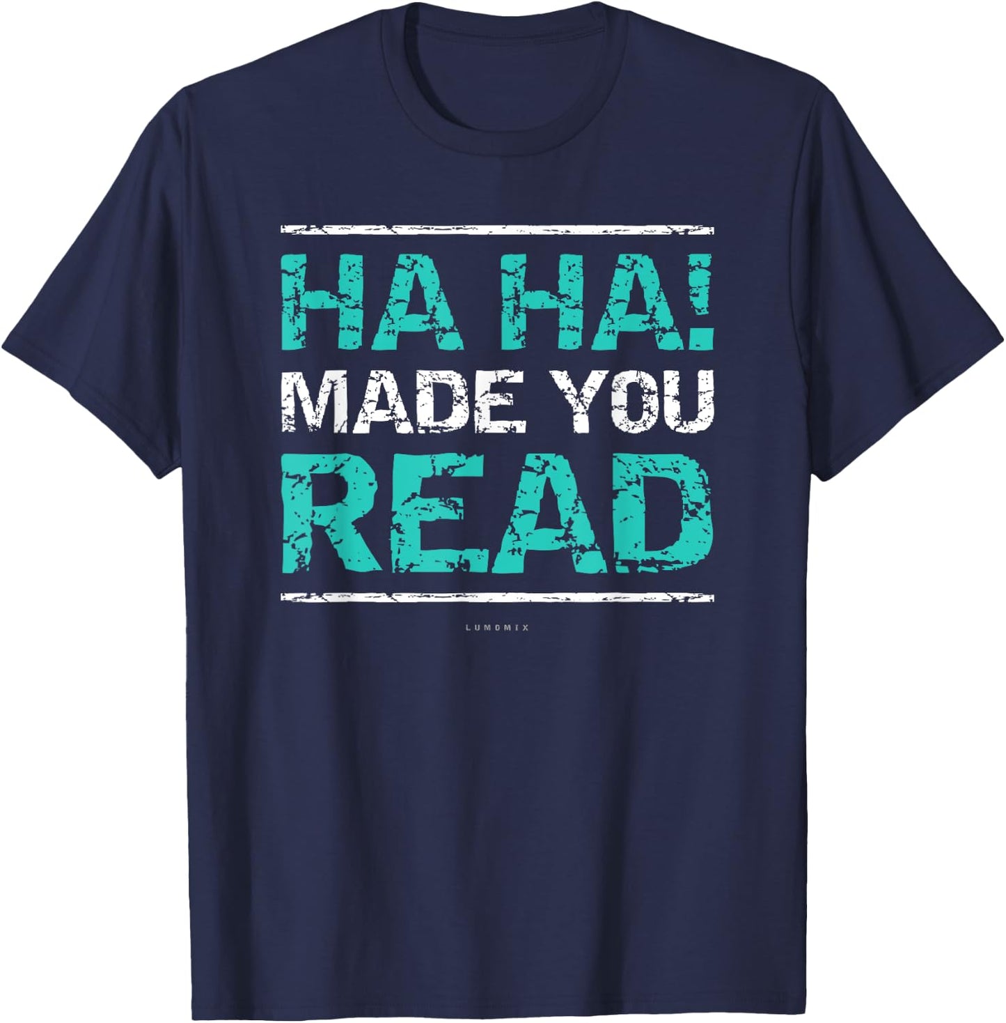 Funny Teacher T Shirts - Ha Ha! Made You Read Gift Shirt Women Girls Kids T-Shirt - T-Shirt | Navy