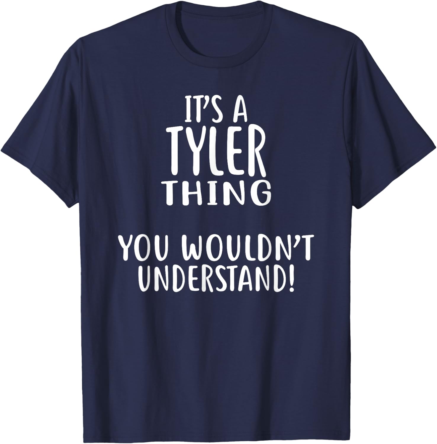 It's A TYLER Thing, You Wouldn't Understand! TYLER T-Shirt - T-Shirt | Navy