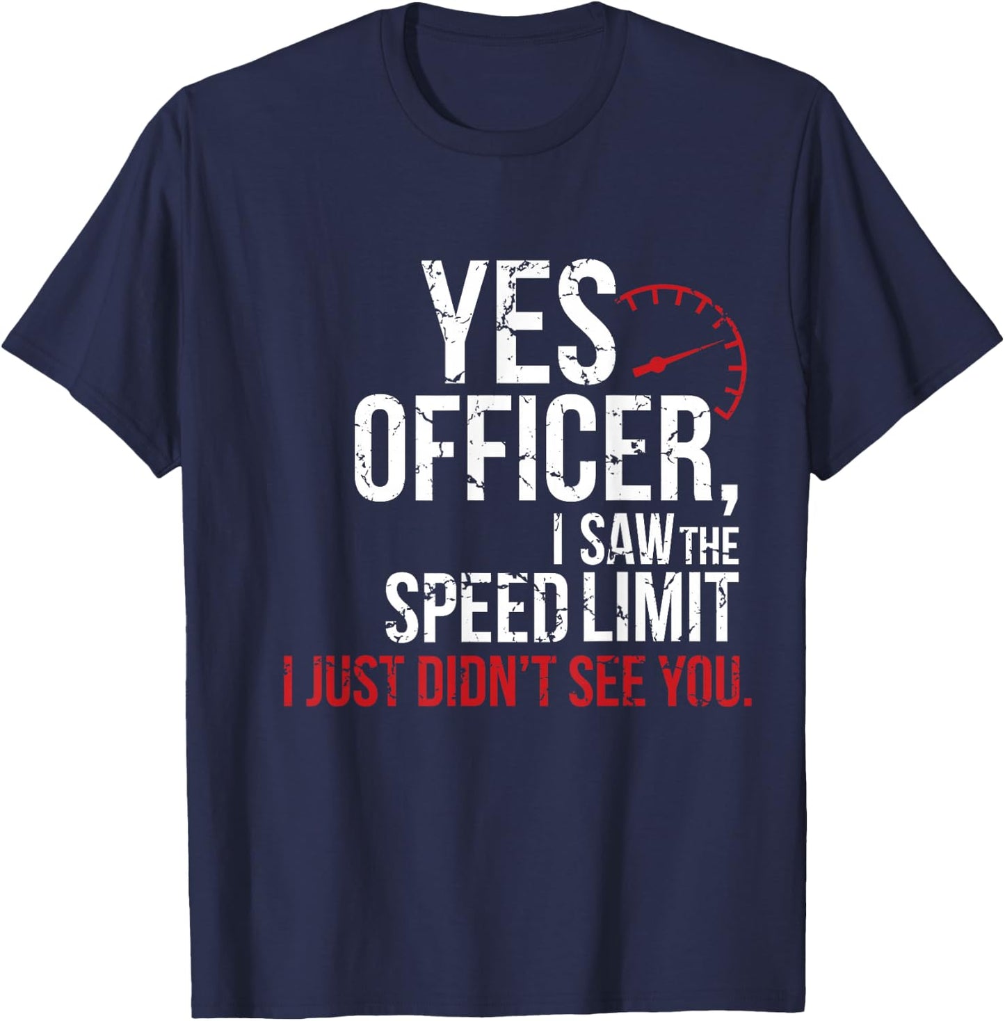 Yes Officer Speeding Shirt - For Car Enthusiasts & Mechanics T-Shirt - T-Shirt | Navy