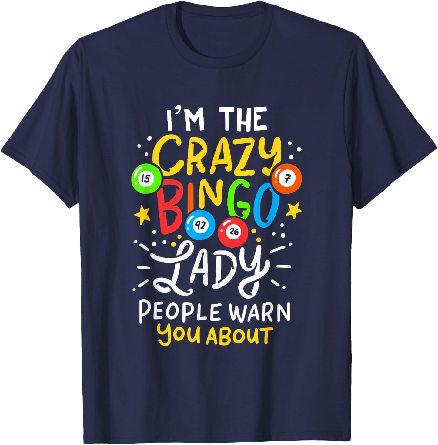 I'm The Crazy Bingo Lady People Warn You About Funny Gift T-Shirt - T-Shirt | Navy