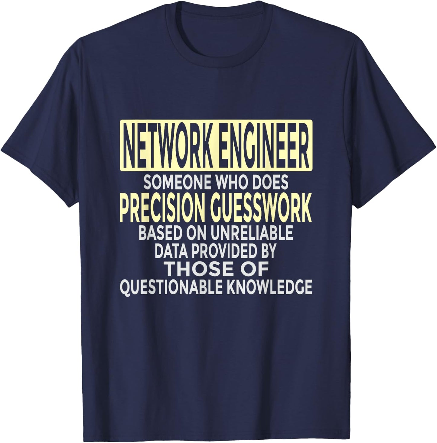 Someone Who Does Precision Guesswork Funny Network Engineer T-Shirt - T-Shirt | Navy
