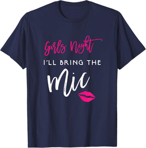 I'll Bring The Mic Shirt Girls Night Party Funny Group T-Shirt - T-Shirt | Navy