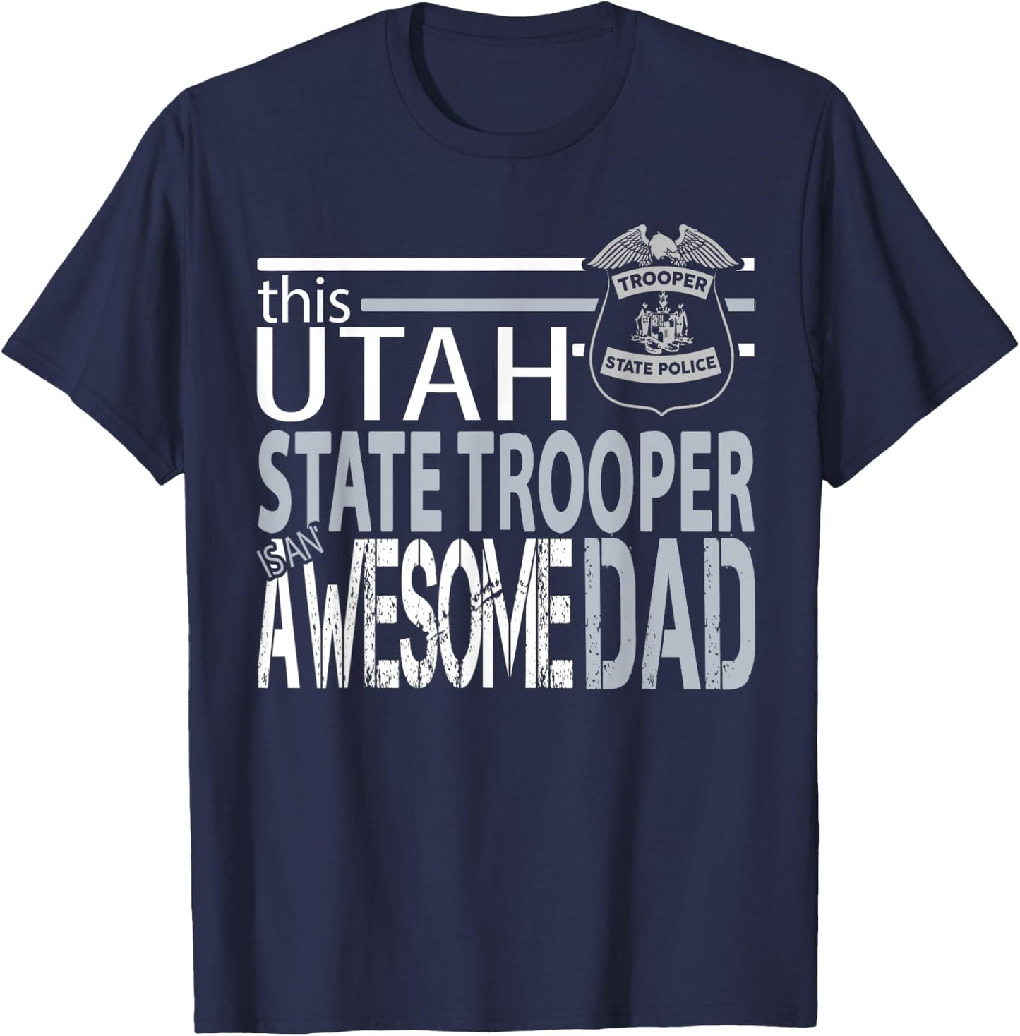 Police Dad Gift Utah Highway Patrol Utah Police State Troope T-Shirt - T-Shirt | Navy