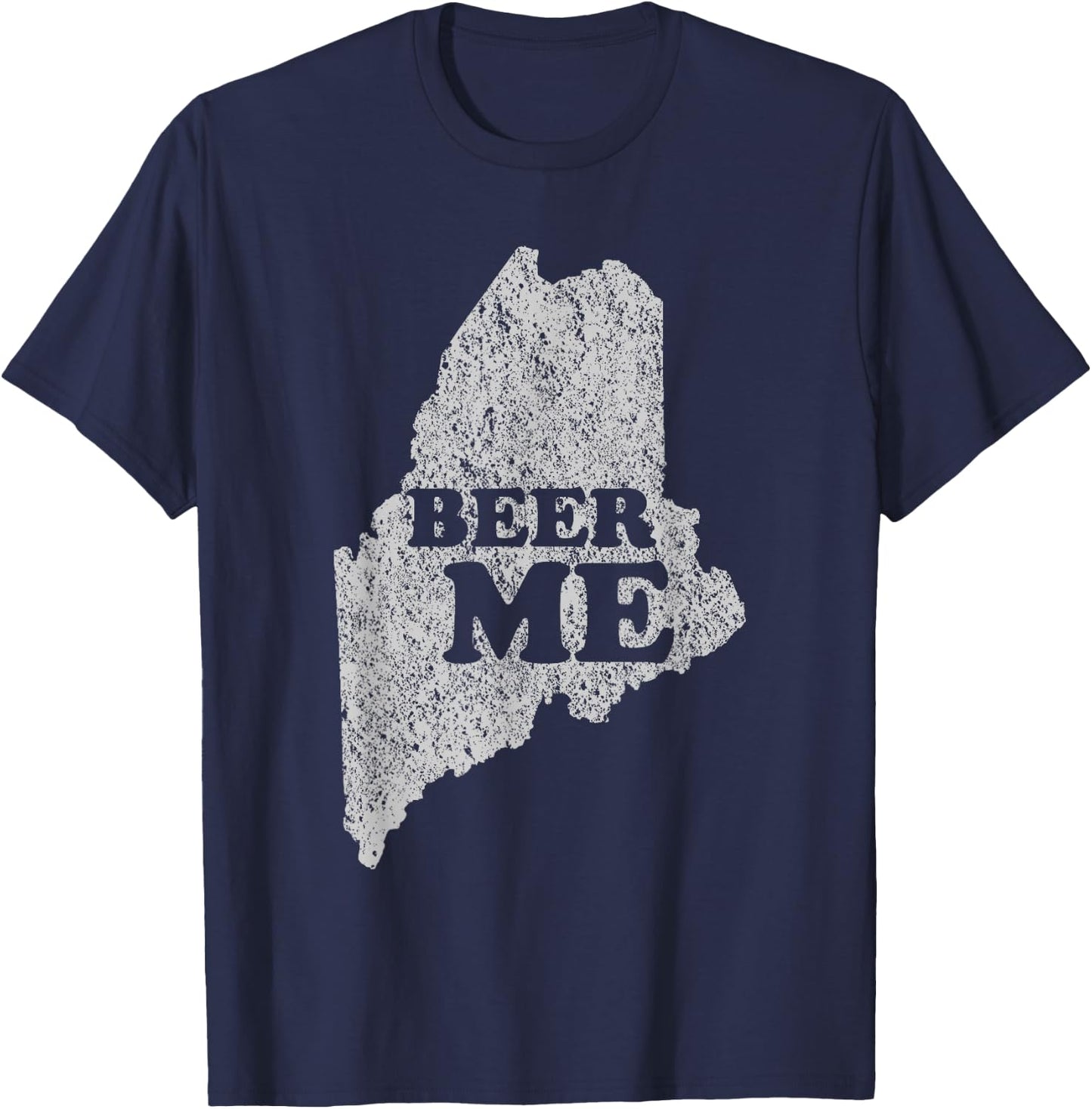 Beer Me Funny Beer Shirt Maine T-Shirt - T-Shirt | Navy