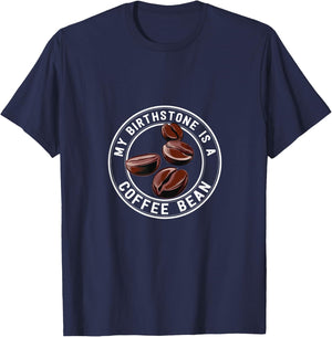 Coffee Lover Shirt My Birthstone Is Coffee Bean T-Shirt - T-Shirt | Navy