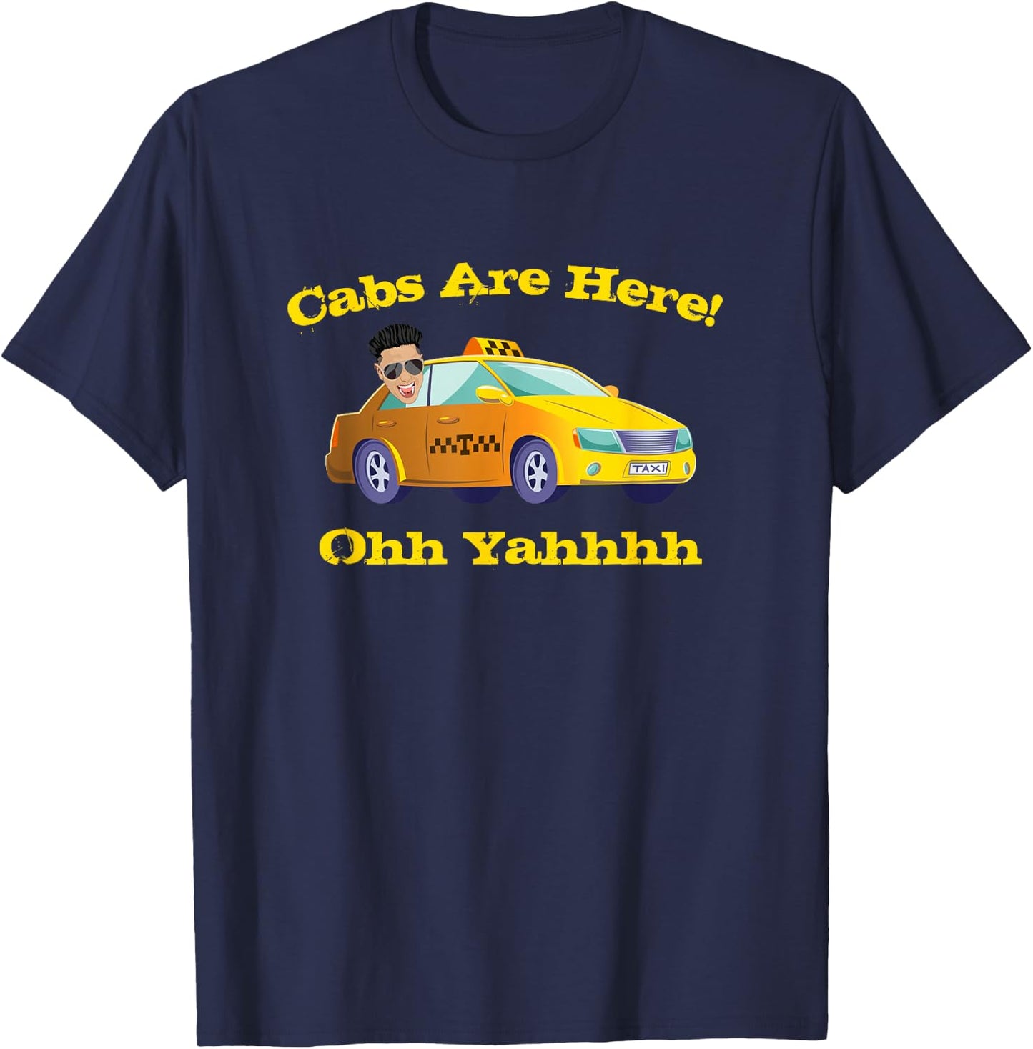 Funny Cabs are Here T Shirt with DJ Pauly D Ohh Yeahhh T-Shirt - T-Shirt | Navy