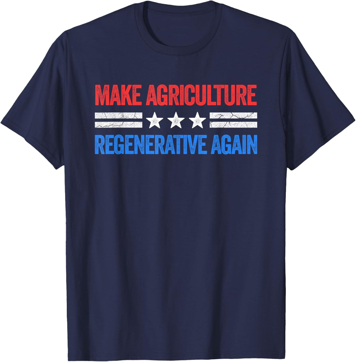 Make Agriculture Regenerative Again Funny US Patriotic Party T-Shirt - T-Shirt | Navy