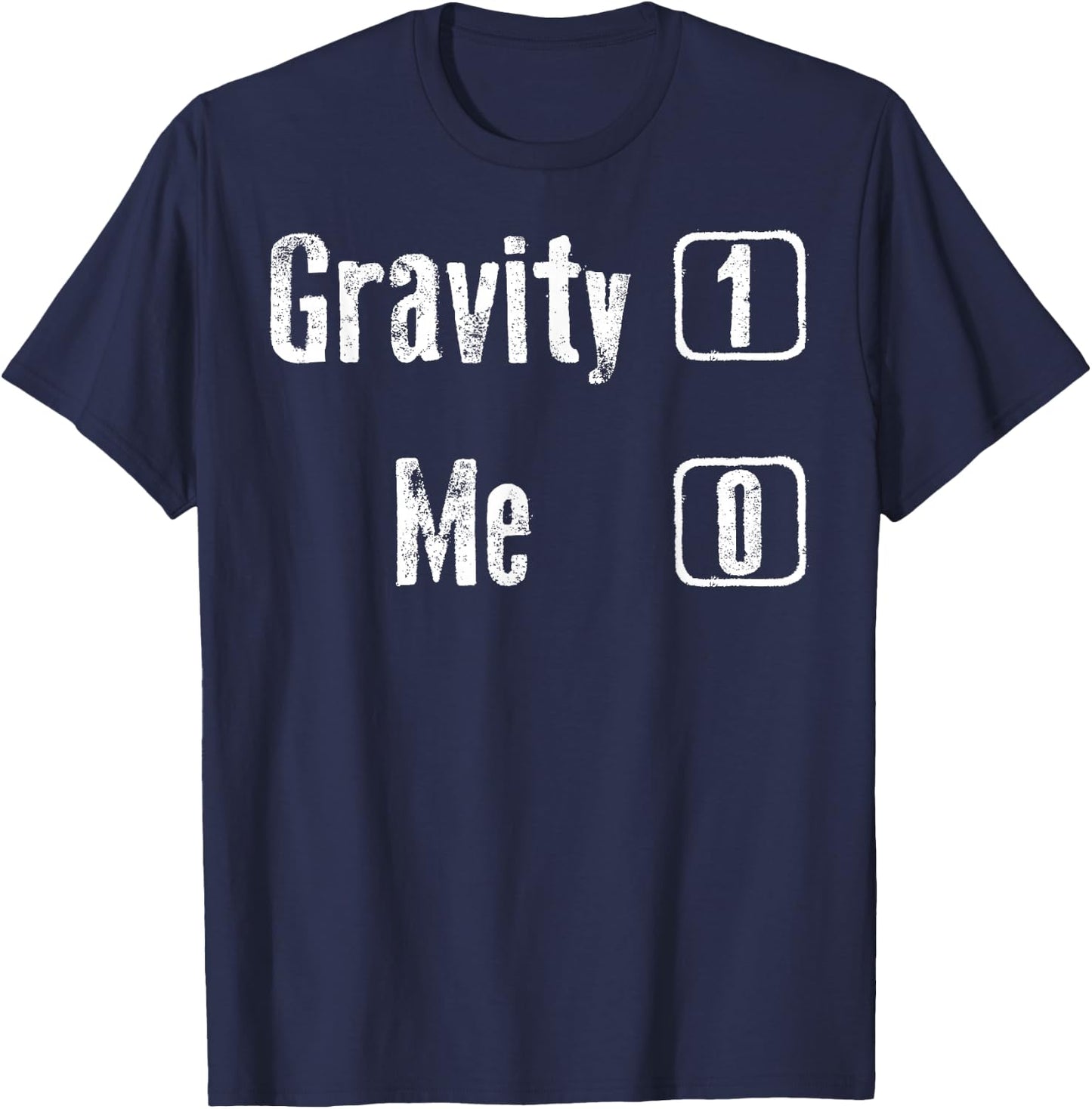 Gravity 1 Me 0 Shirt | Funny Broken Bones Leg & Arm Gift T-Shirt - T-Shirt | Navy
