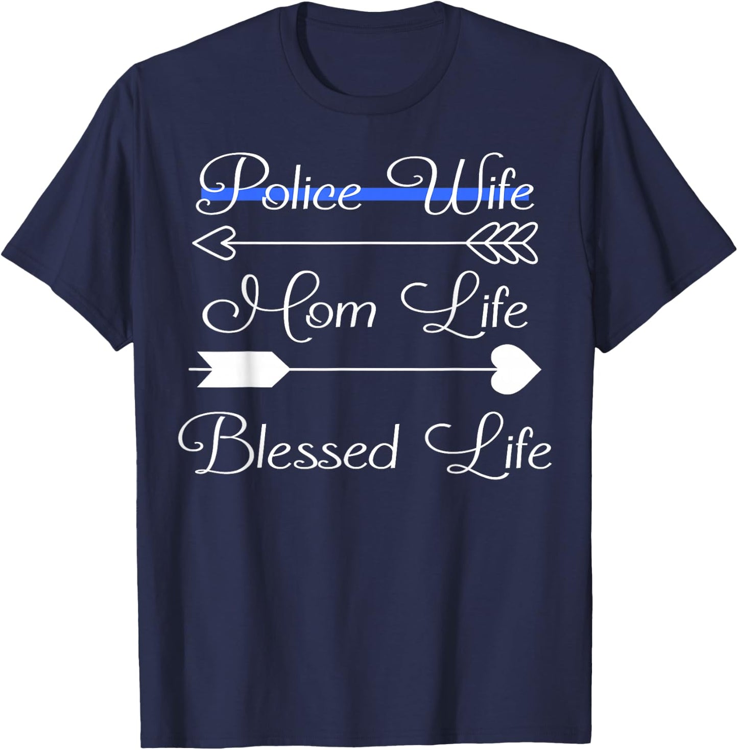 Police Wife Mom Life Blessed Life Thin Blue Line Family T-Shirt - T-Shirt | Navy