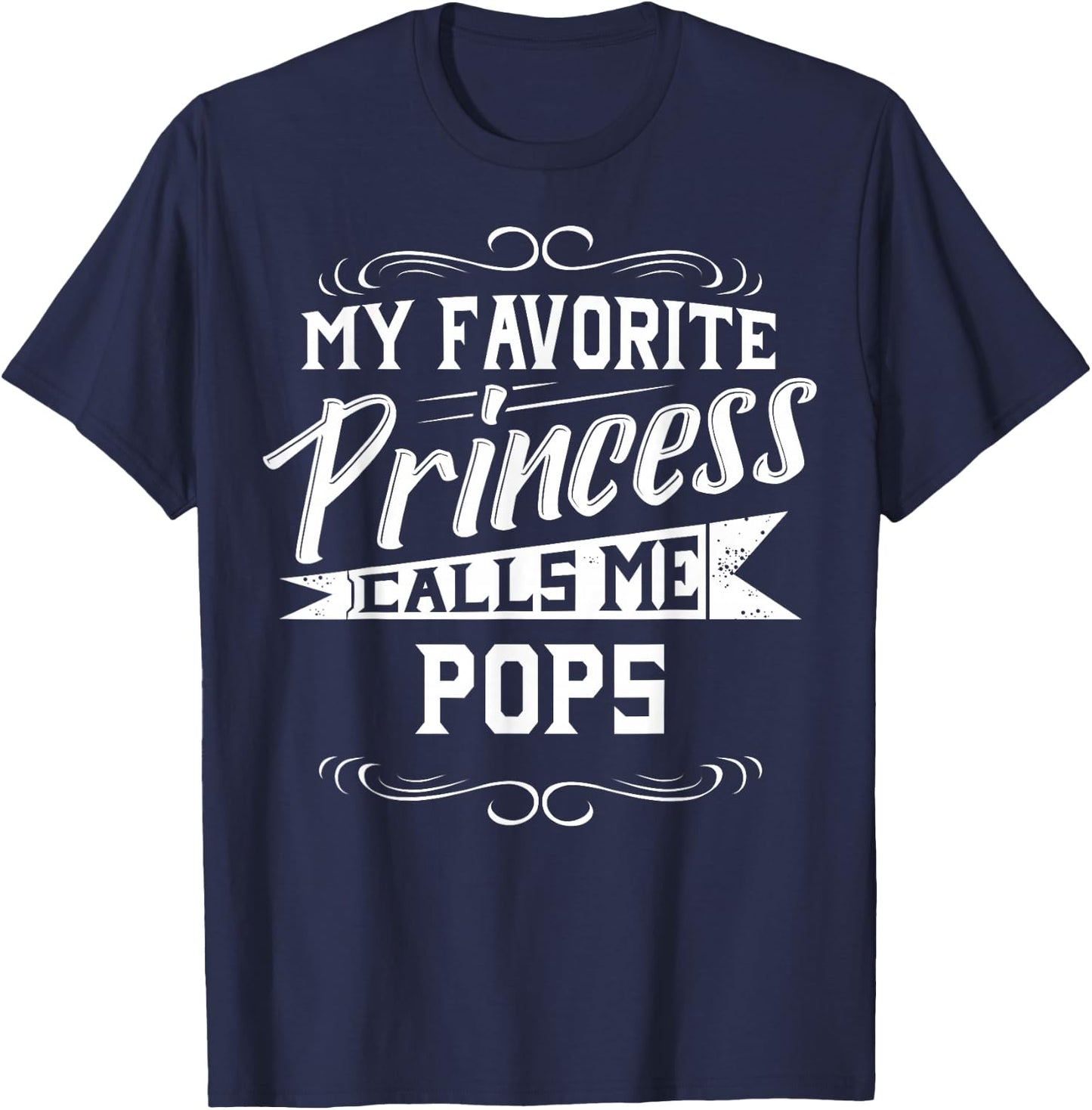 My Favorite Princess Calls Me Pops T-Shirt - T-Shirt | Navy