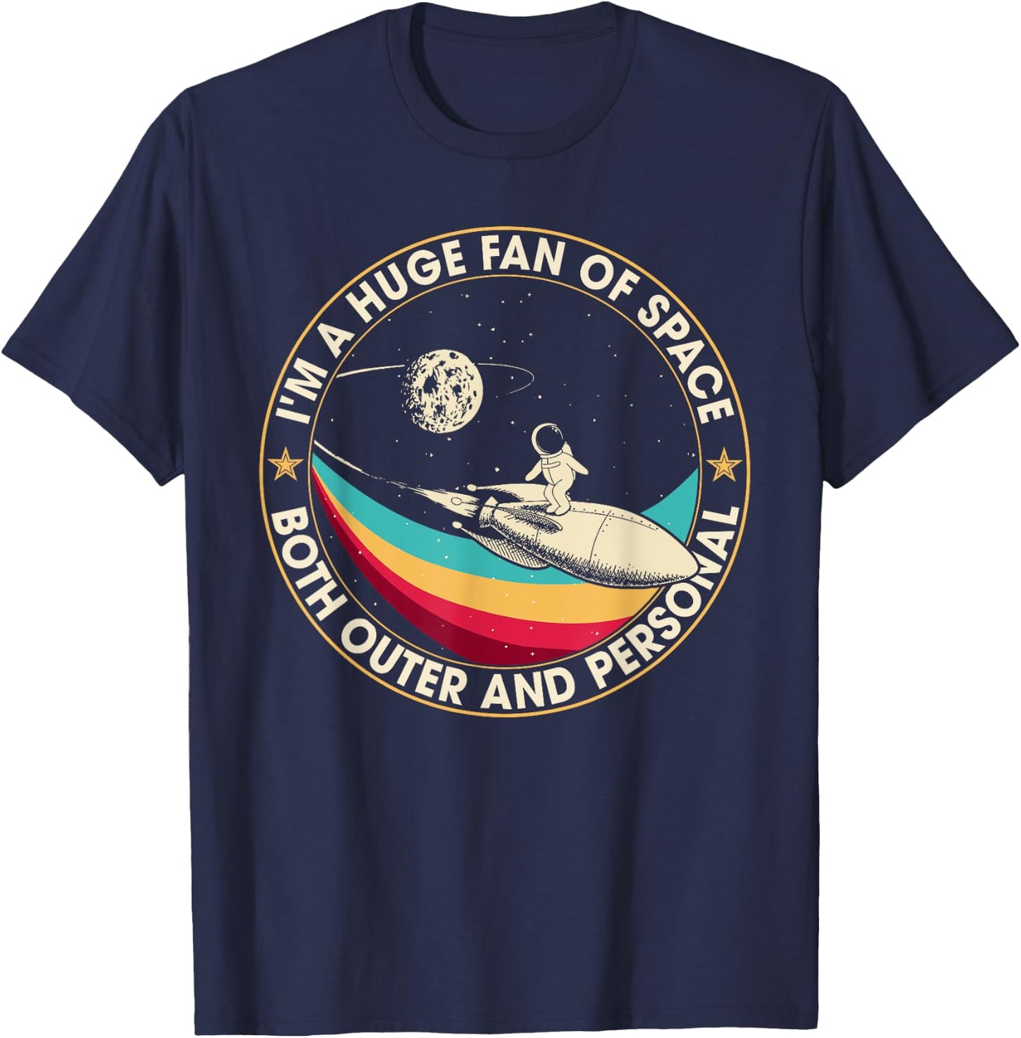 I'm A Huge Fan Of Space Both Outer And Personal T-Shirt - T-Shirt | Navy